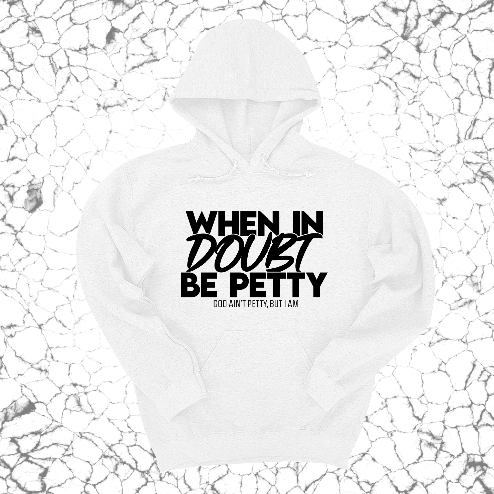 When in doubt be petty Unisex Hoodie-Hoodie-The Original God Ain't Petty But I Am