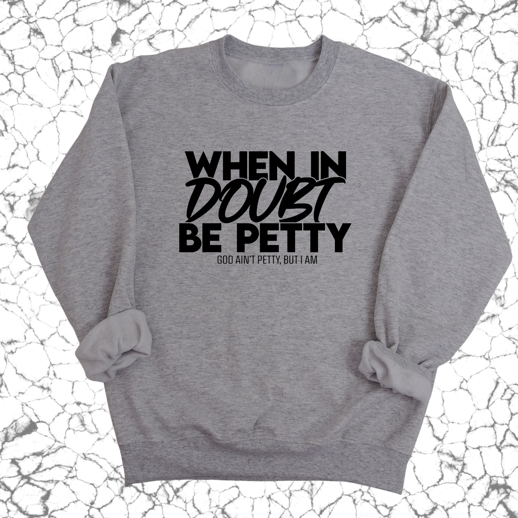 When in doubt be petty Unisex Sweatshirt-Sweatshirt-The Original God Ain't Petty But I Am