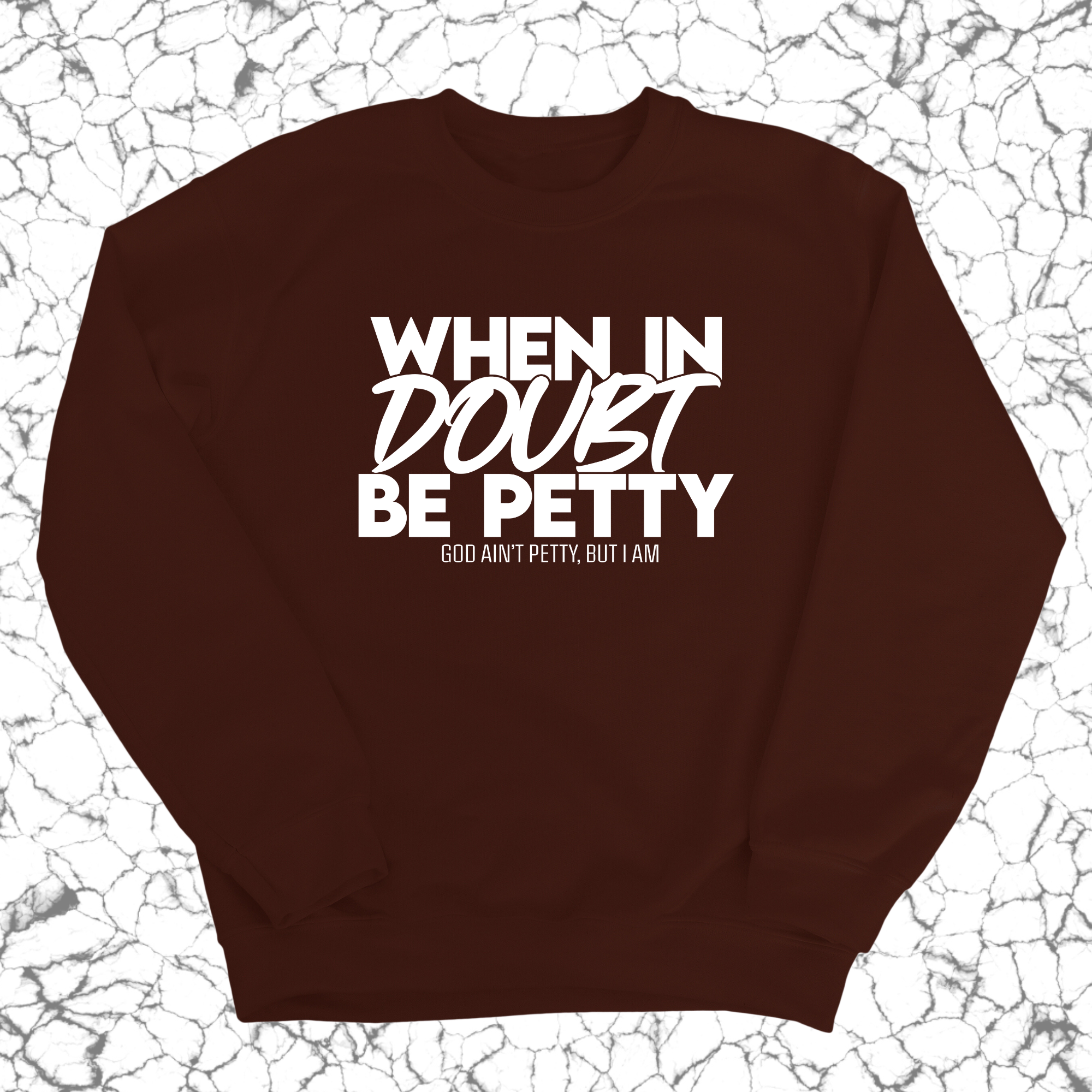 When in doubt be petty Unisex Sweatshirt-Sweatshirt-The Original God Ain't Petty But I Am