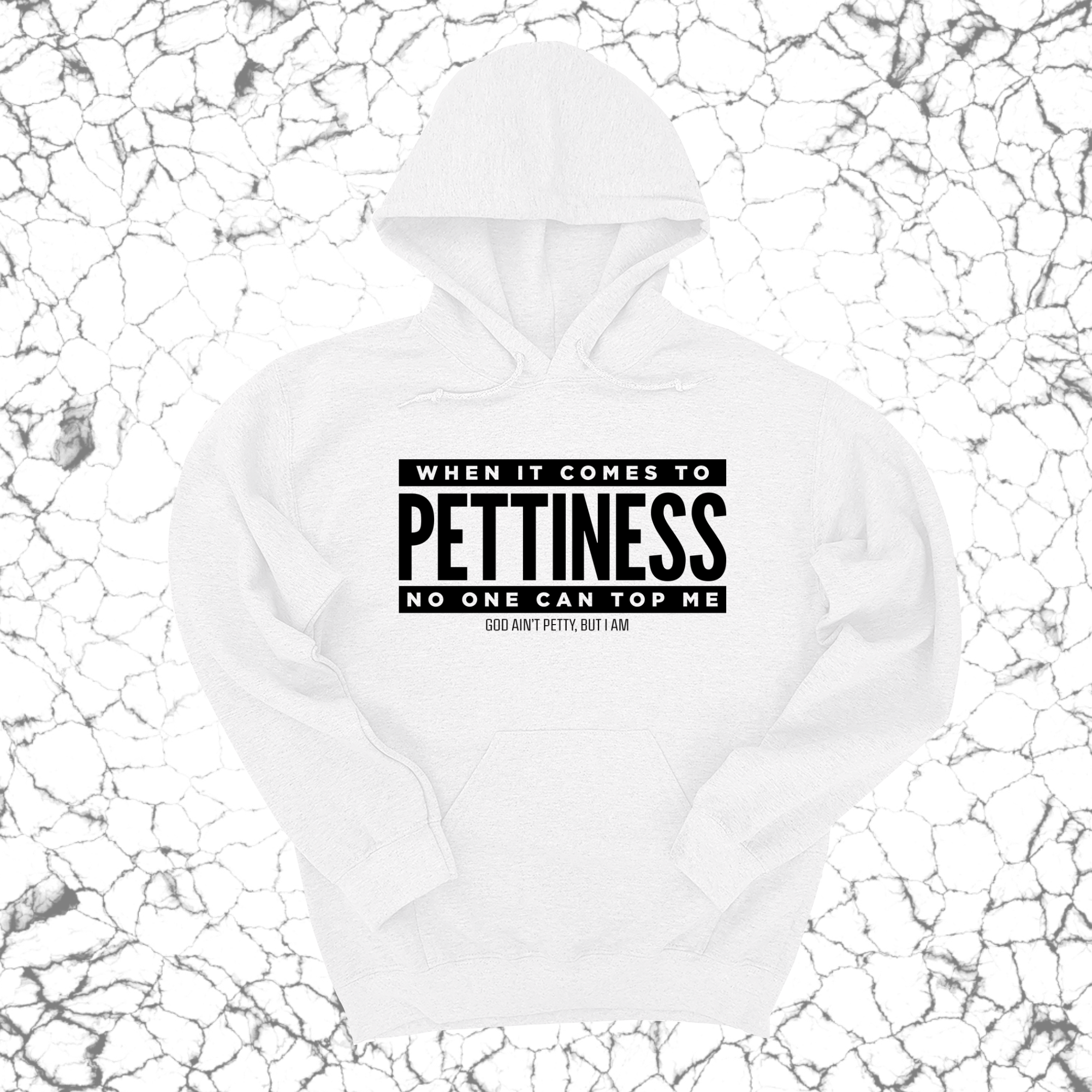 When it comes to Pettiness no one can top me Unisex Hoodie-Hoodie-The Original God Ain't Petty But I Am