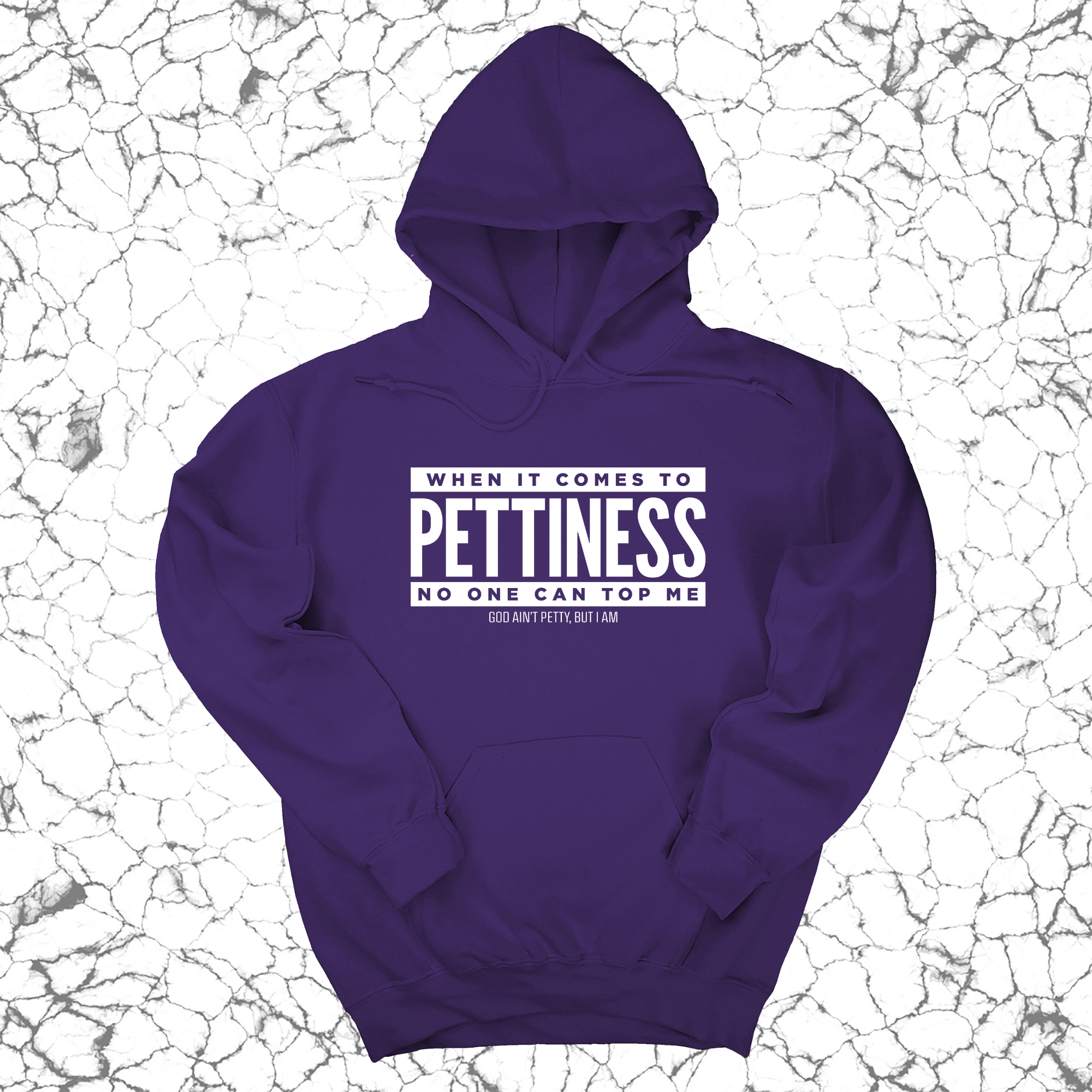 When it comes to Pettiness no one can top me Unisex Hoodie-Hoodie-The Original God Ain't Petty But I Am