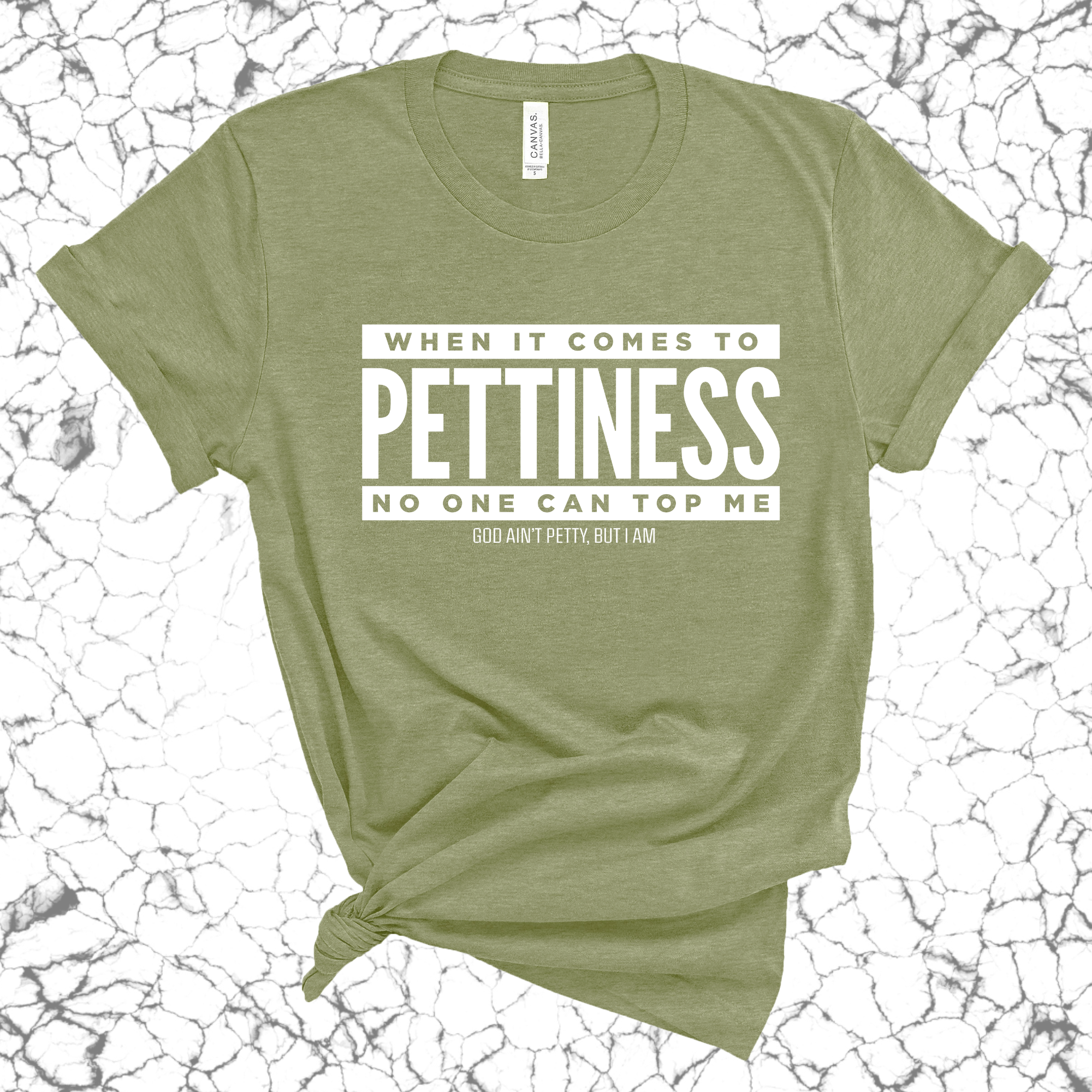 When it comes to Pettiness no one can top me Unisex Tee-T-Shirt-The Original God Ain't Petty But I Am