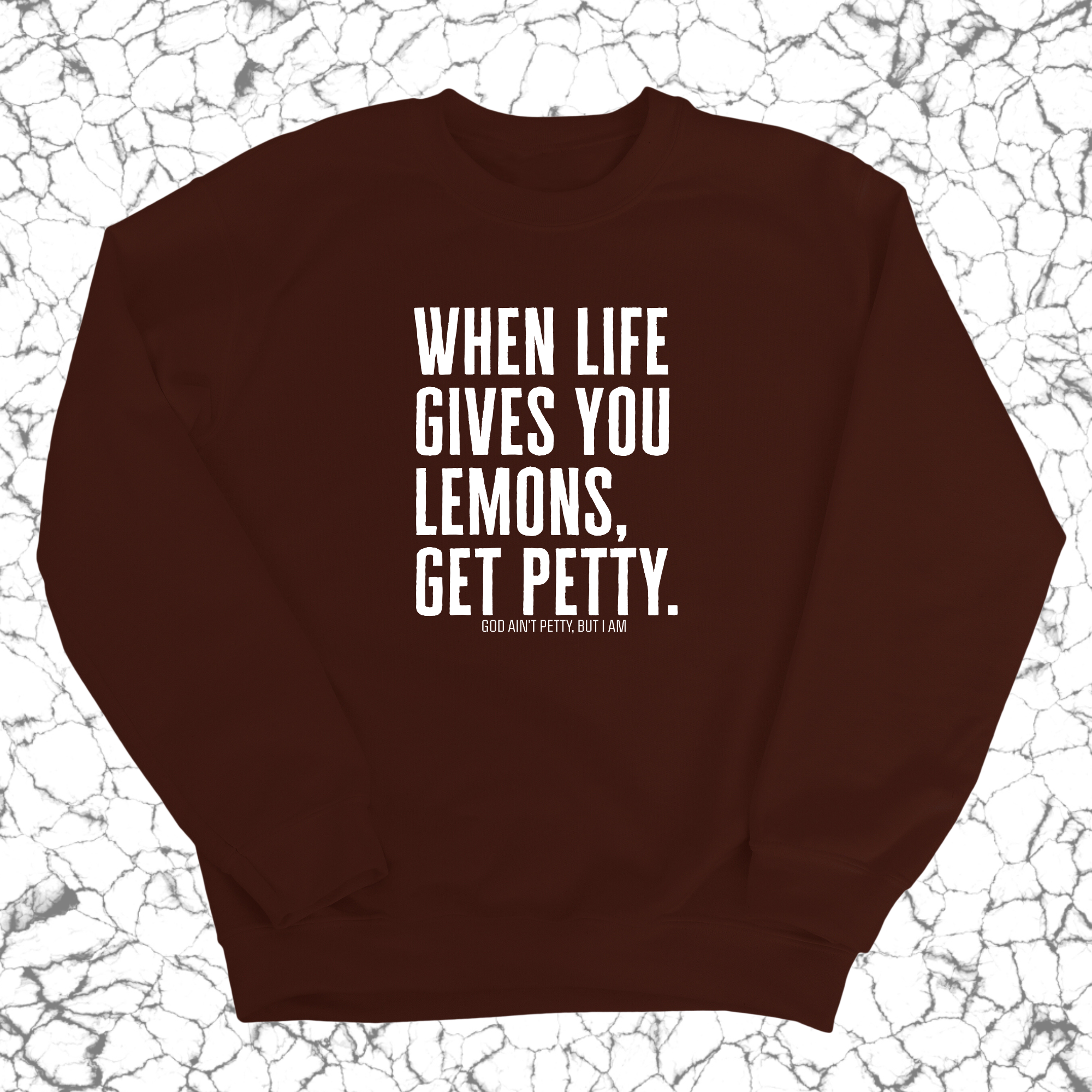 When life gives you lemons, get petty Unisex Sweatshirt-Sweatshirt-The Original God Ain't Petty But I Am