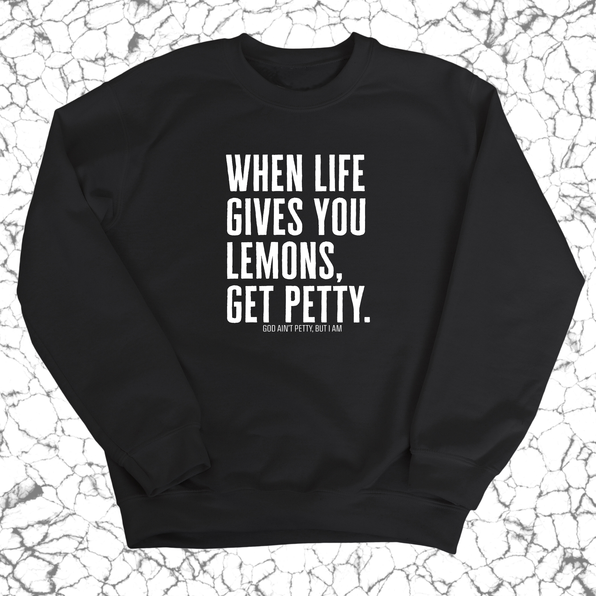 When life gives you lemons, get petty Unisex Sweatshirt-Sweatshirt-The Original God Ain't Petty But I Am