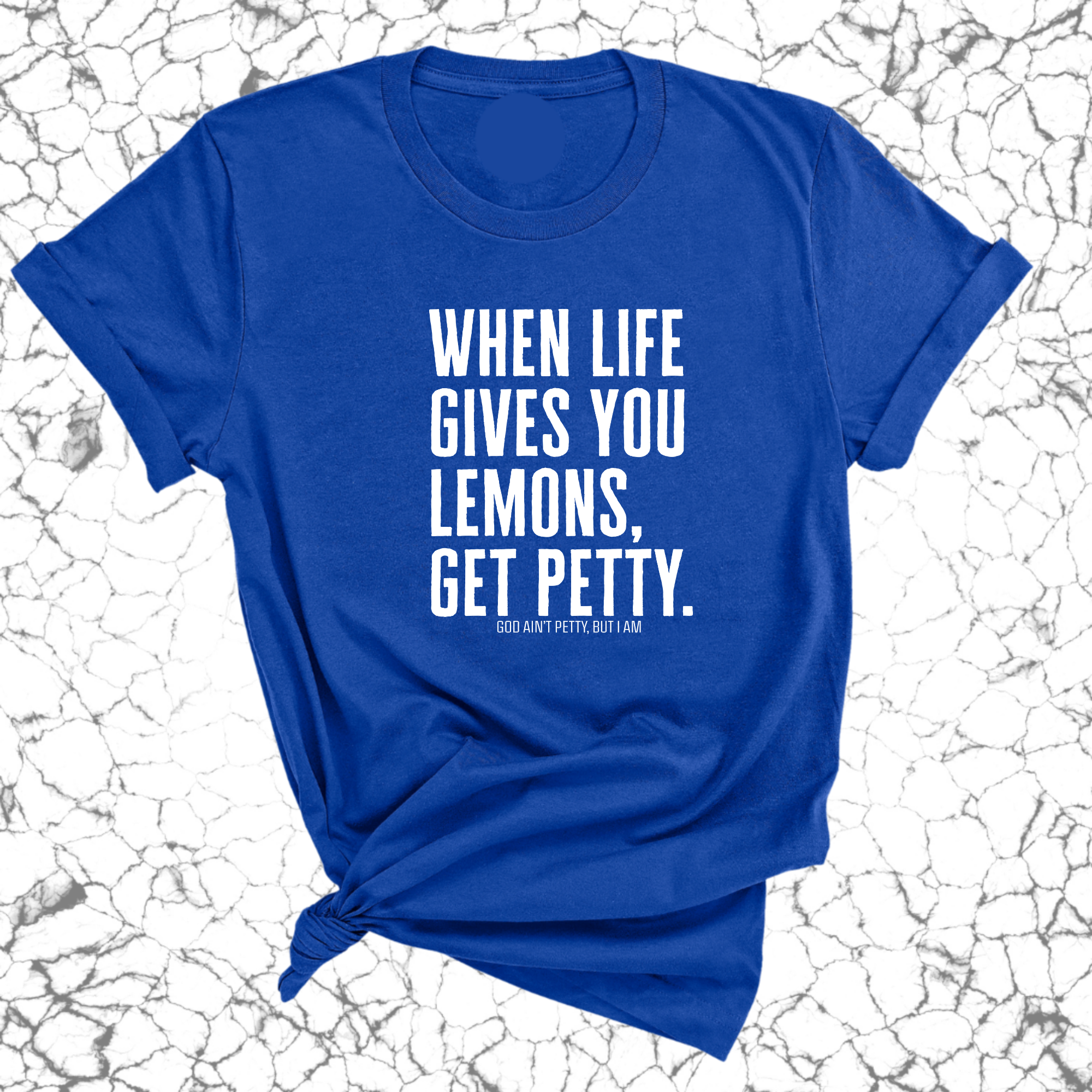 When life gives you lemons, get petty Unisex Tee-T-Shirt-The Original God Ain't Petty But I Am