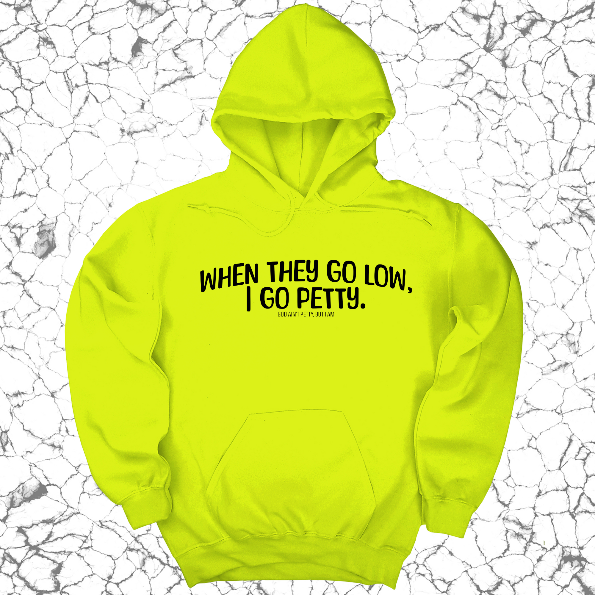 When they go low I go petty Unisex Hoodie-Hoodie-The Original God Ain't Petty But I Am