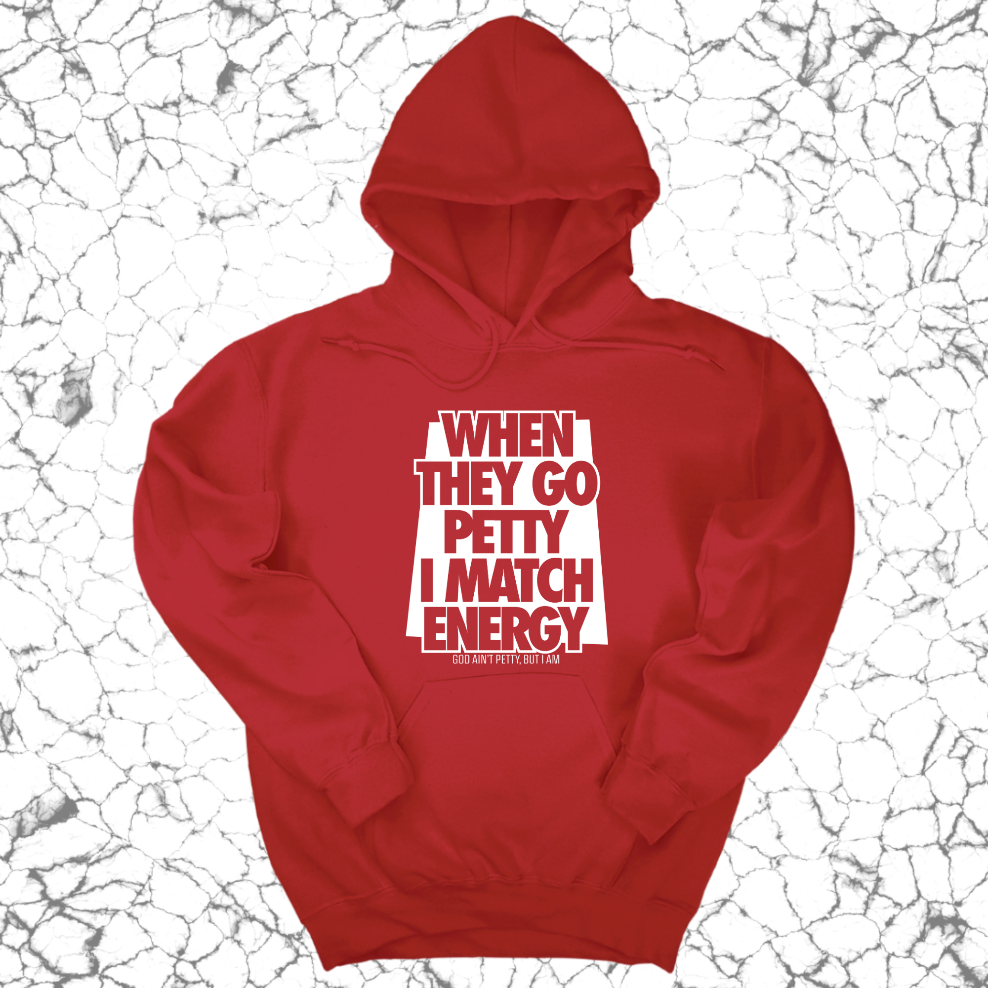 When they go petty I match energy Unisex Hoodie-Hoodie-The Original God Ain't Petty But I Am