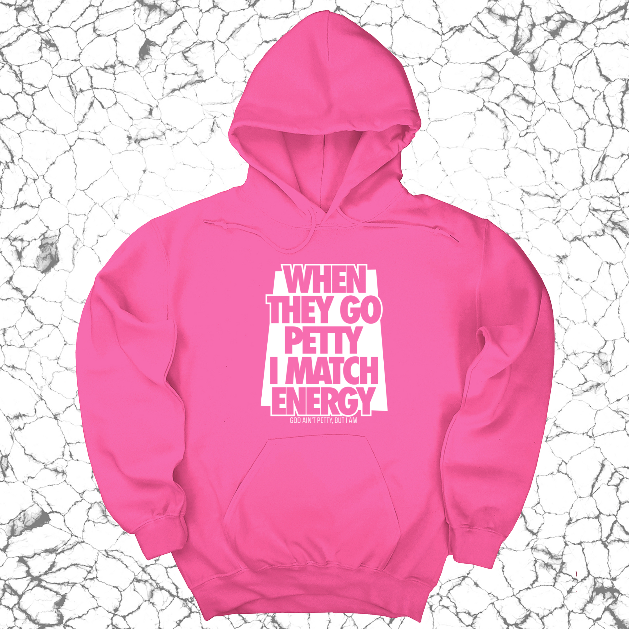 When they go petty I match energy Unisex Hoodie-Hoodie-The Original God Ain't Petty But I Am