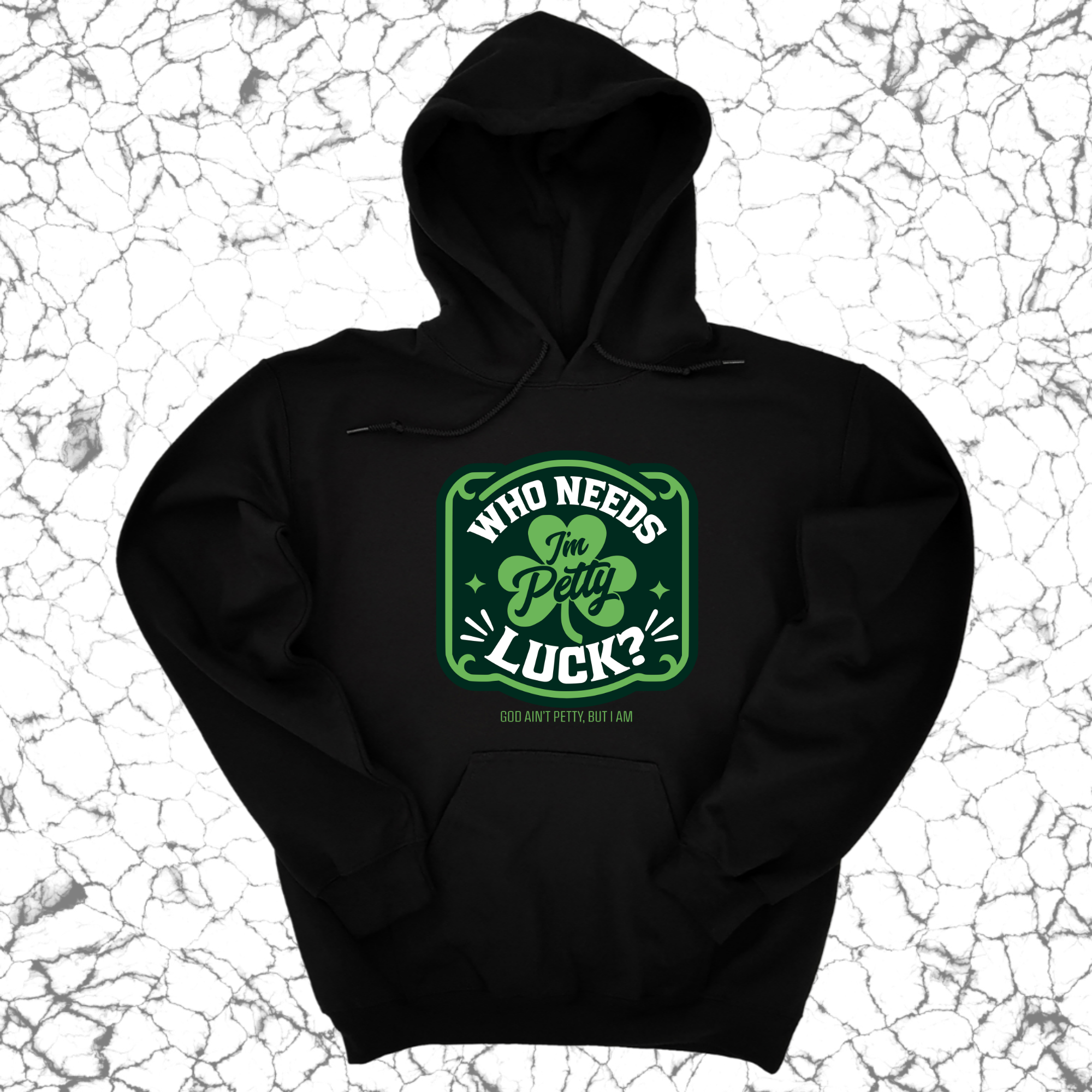 Who Needs Luck, I'm Petty Unisex Hoodie-Hoodie-The Original God Ain't Petty But I Am