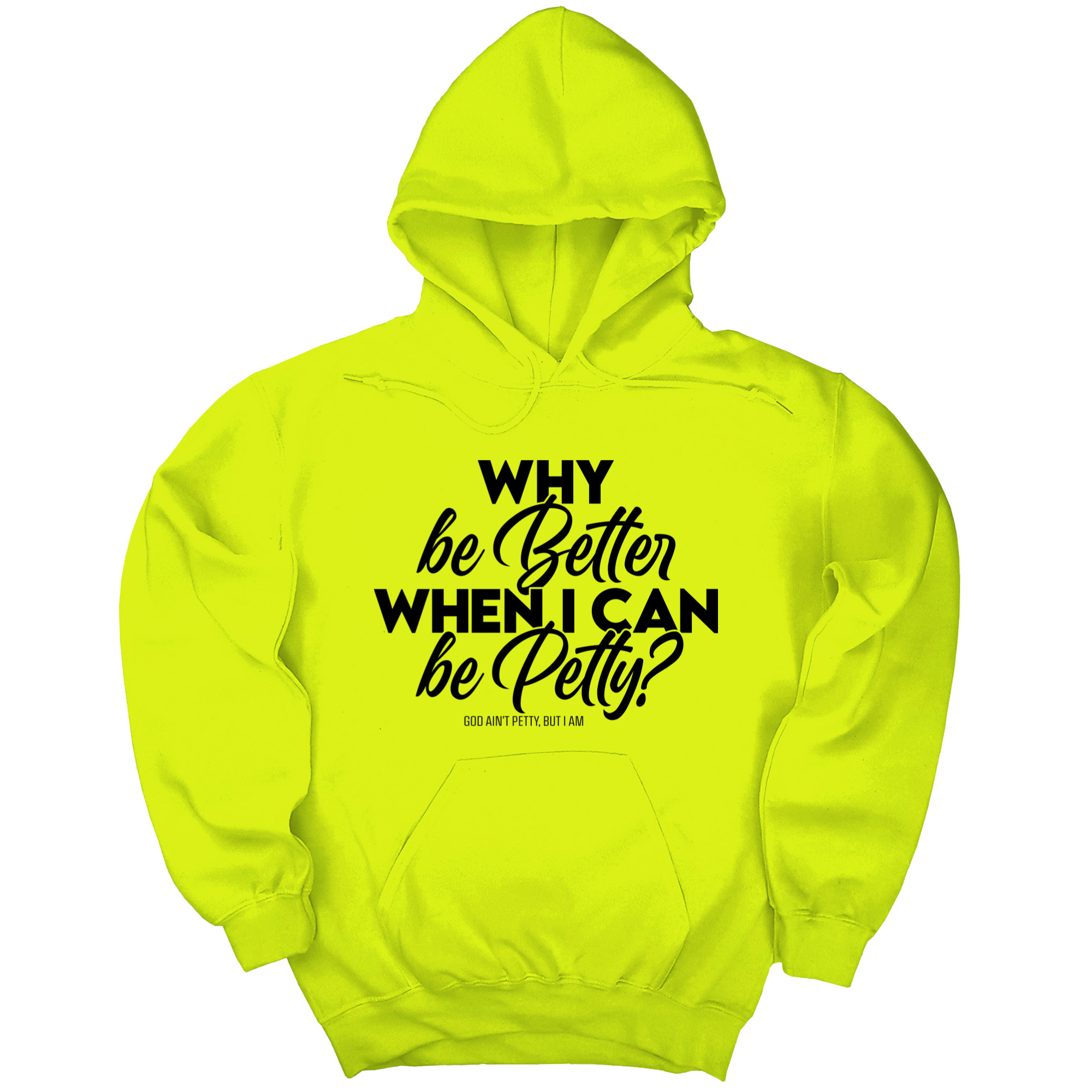 Why be better when I can be petty Unisex Hoodie-Hoodie-The Original God Ain't Petty But I Am