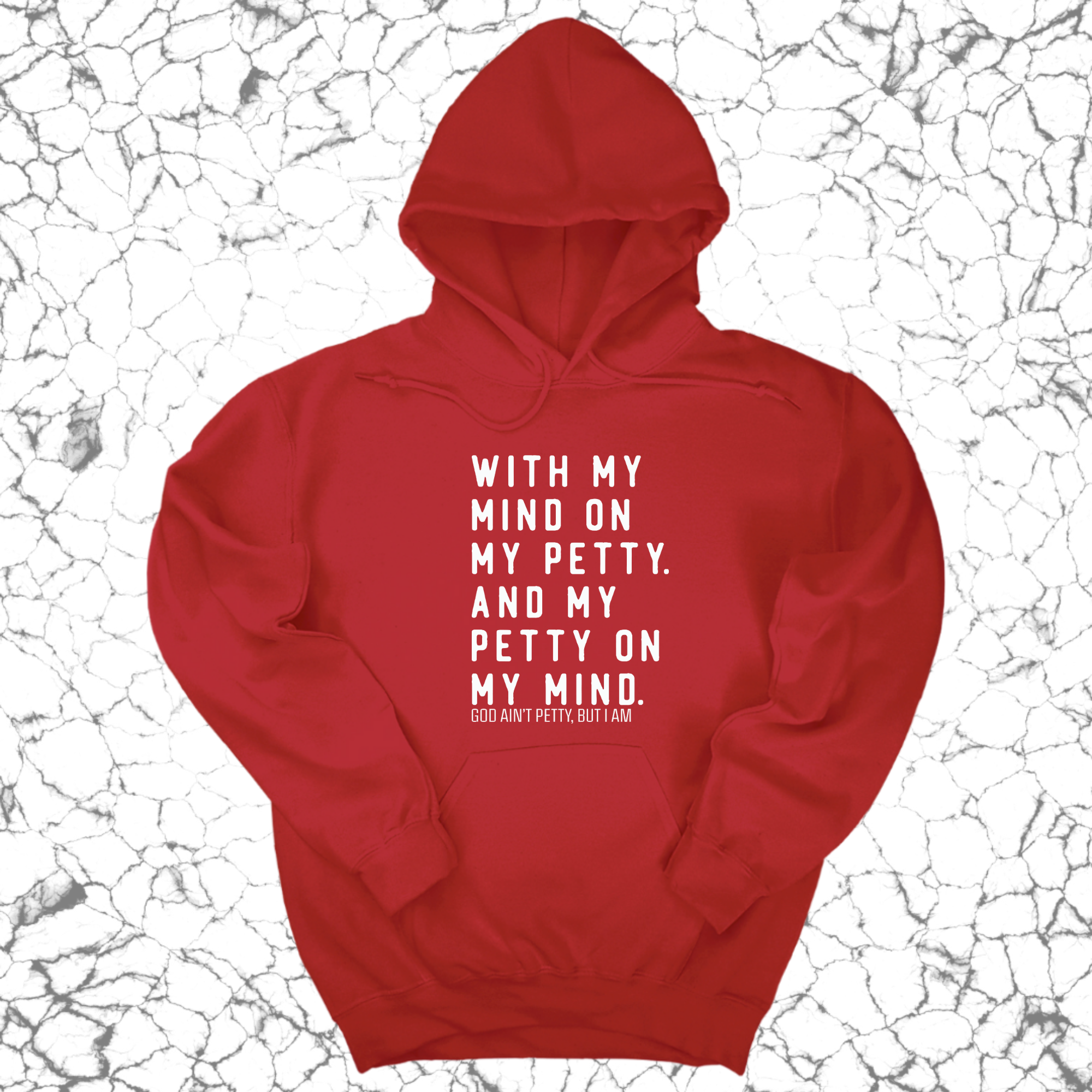 With my Mind on my Petty. And my Petty on my Mind Unisex Hoodie-Hoodie-The Original God Ain't Petty But I Am