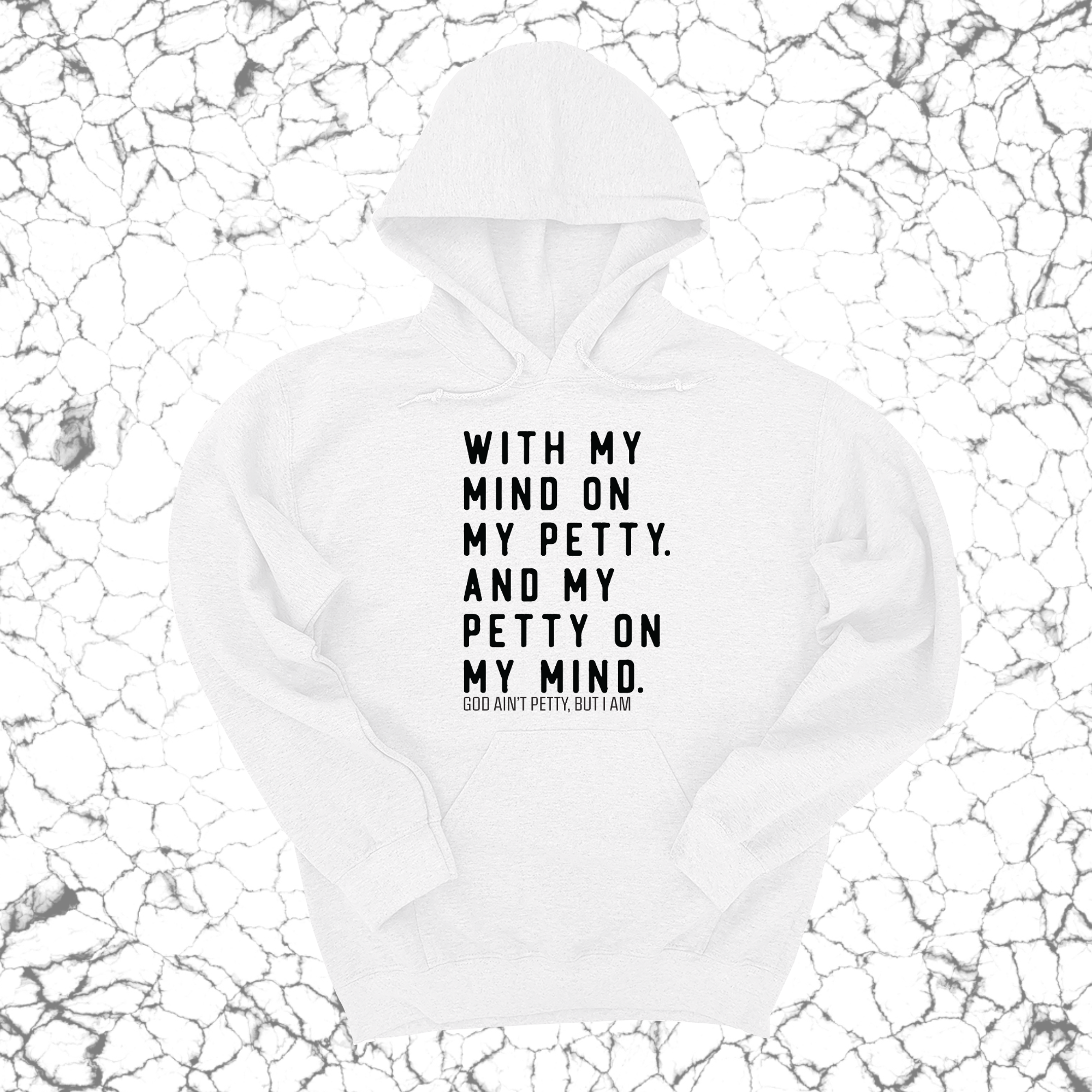 With my Mind on my Petty. And my Petty on my Mind Unisex Hoodie-Hoodie-The Original God Ain't Petty But I Am