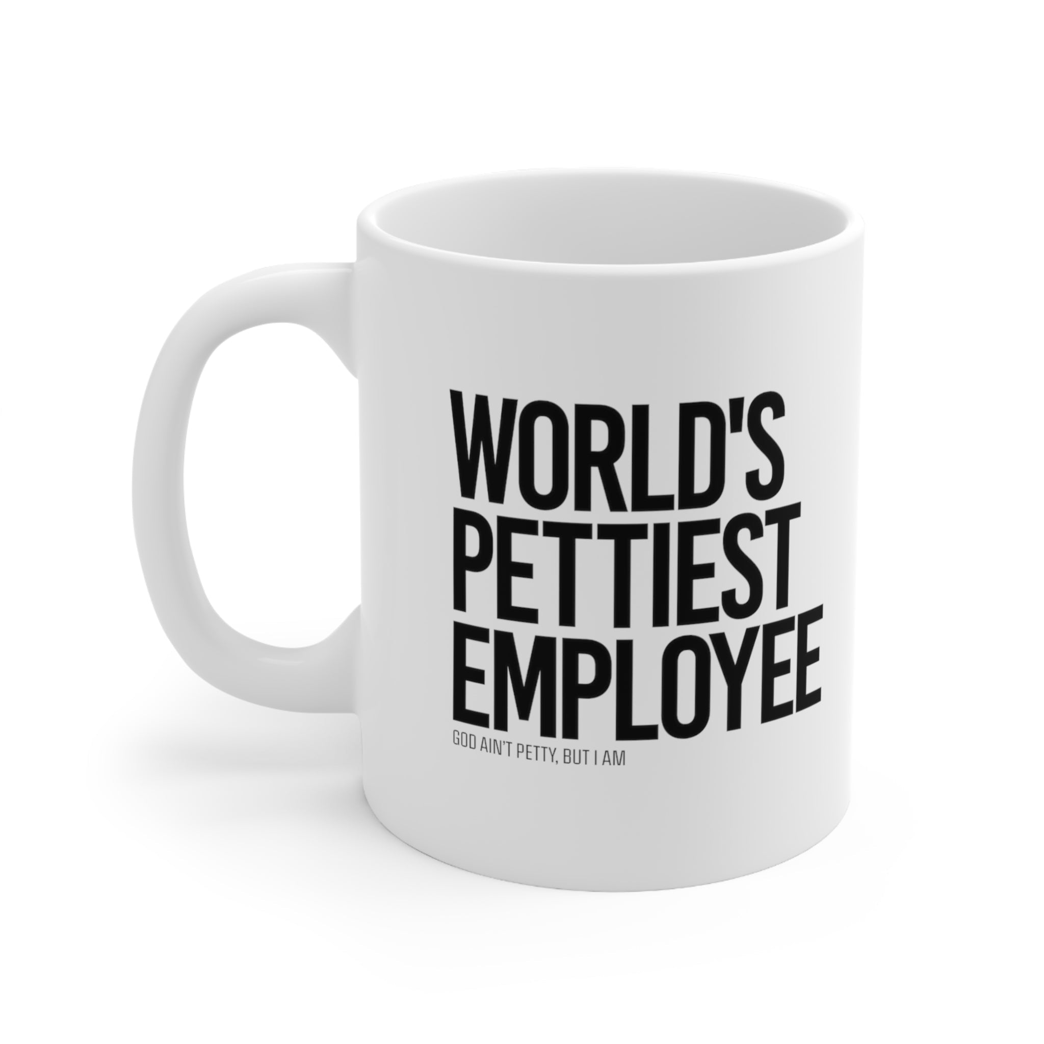 World's Pettiest Employee Mug 11oz (White/Black)-Mug-The Original God Ain't Petty But I Am