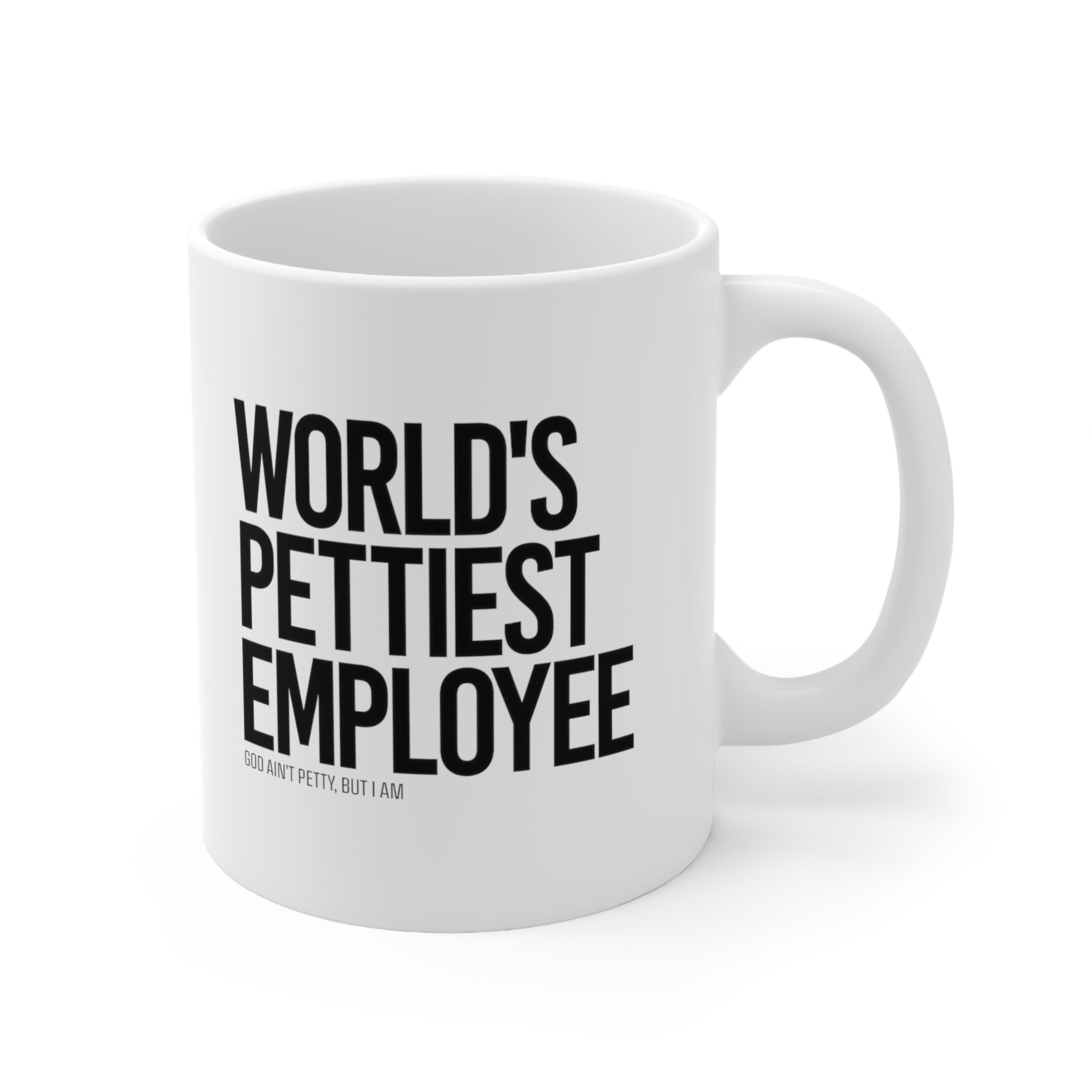 World's Pettiest Employee Mug 11oz (White/Black)-Mug-The Original God Ain't Petty But I Am