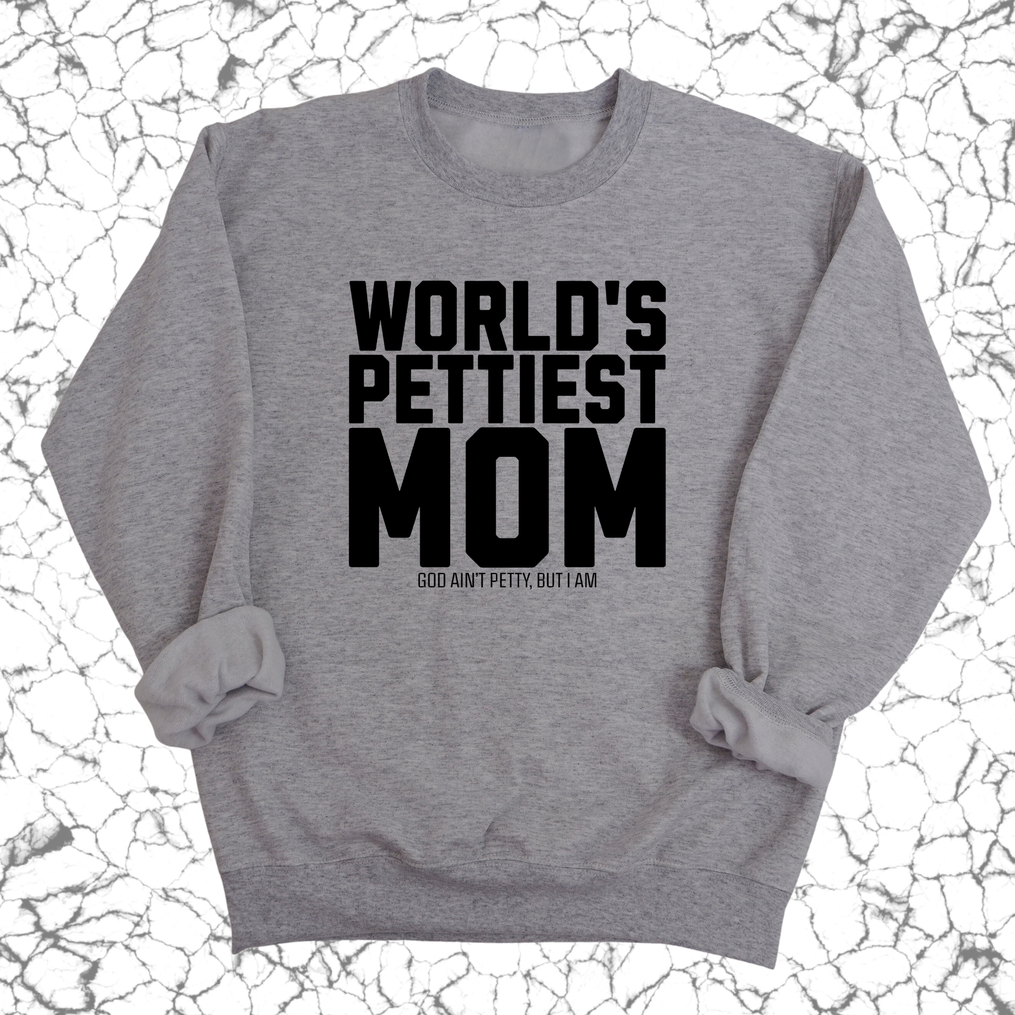 World's Pettiest Mom Unisex Sweatshirt-Sweatshirt-The Original God Ain't Petty But I Am