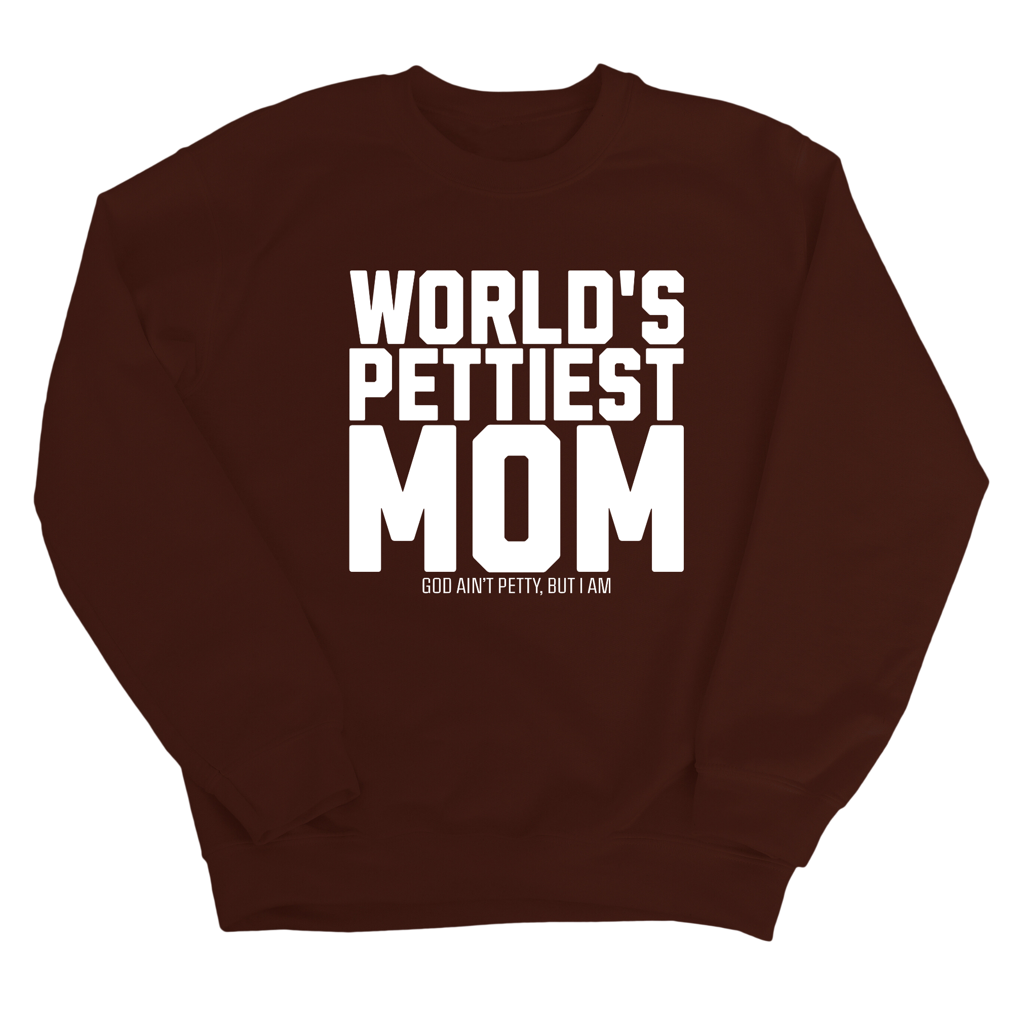 World's Pettiest Mom Unisex Sweatshirt-Sweatshirt-The Original God Ain't Petty But I Am