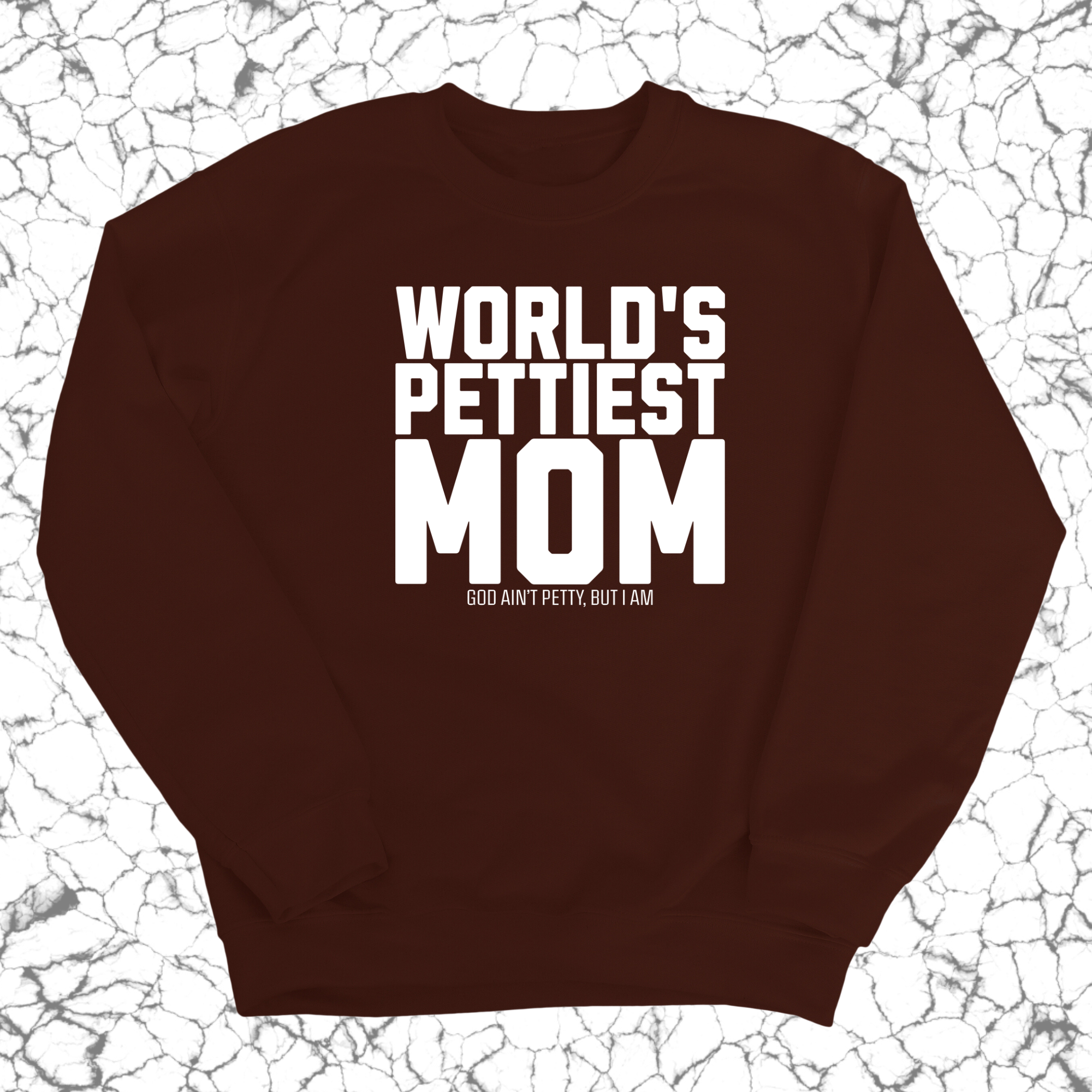 World's Pettiest Mom Unisex Sweatshirt-Sweatshirt-The Original God Ain't Petty But I Am