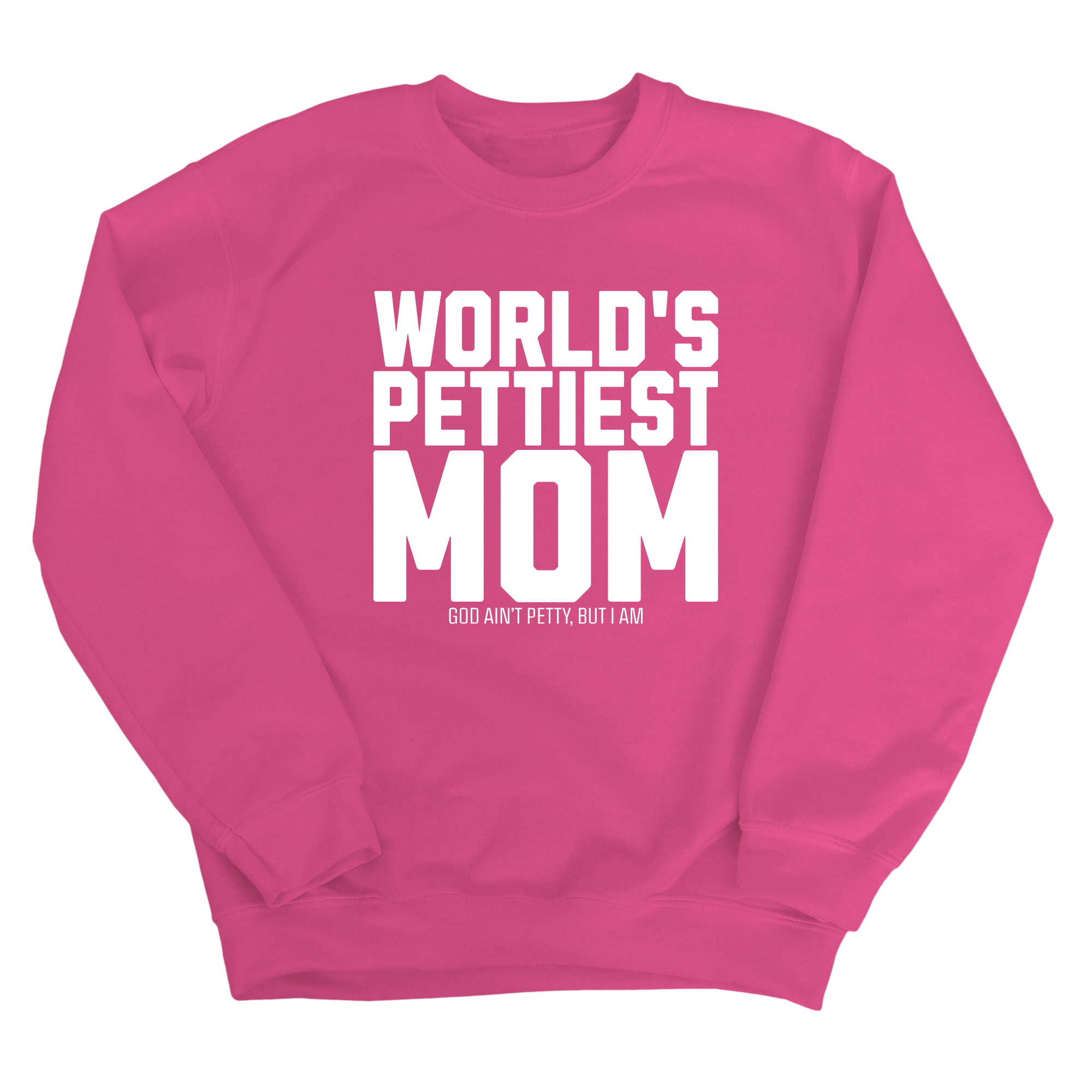 World's Pettiest Mom Unisex Sweatshirt-Sweatshirt-The Original God Ain't Petty But I Am