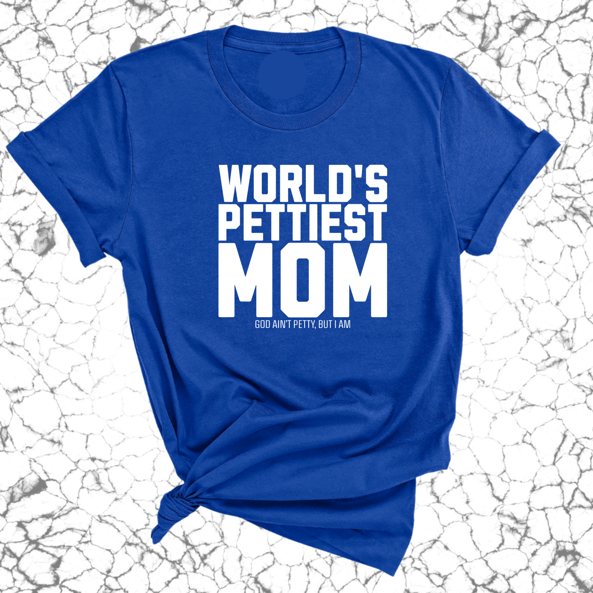 World's Pettiest Mom Unisex Tee-T-Shirt-The Original God Ain't Petty But I Am