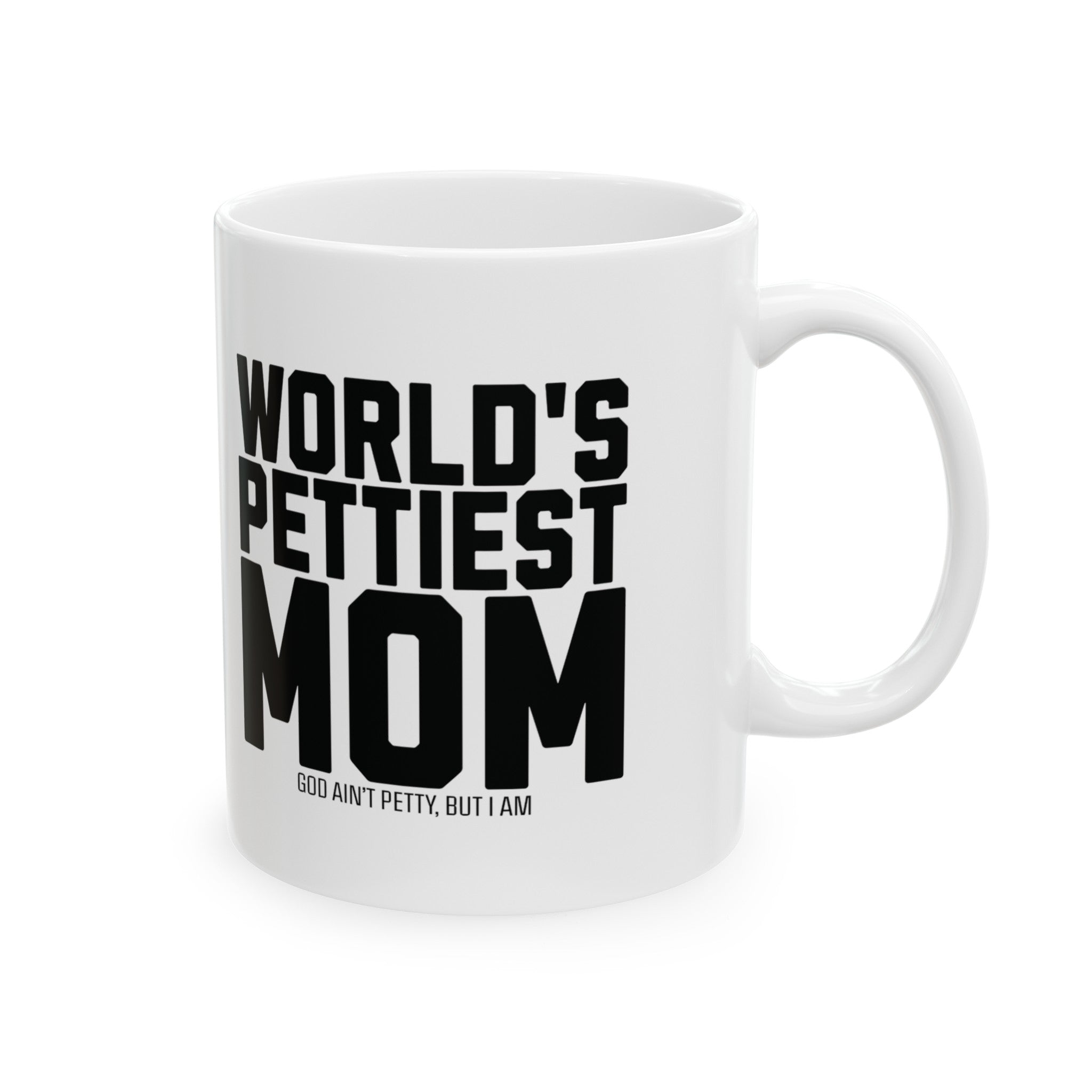 World's Pettiest Mug 11oz ( White & Black)-Mug-The Original God Ain't Petty But I Am