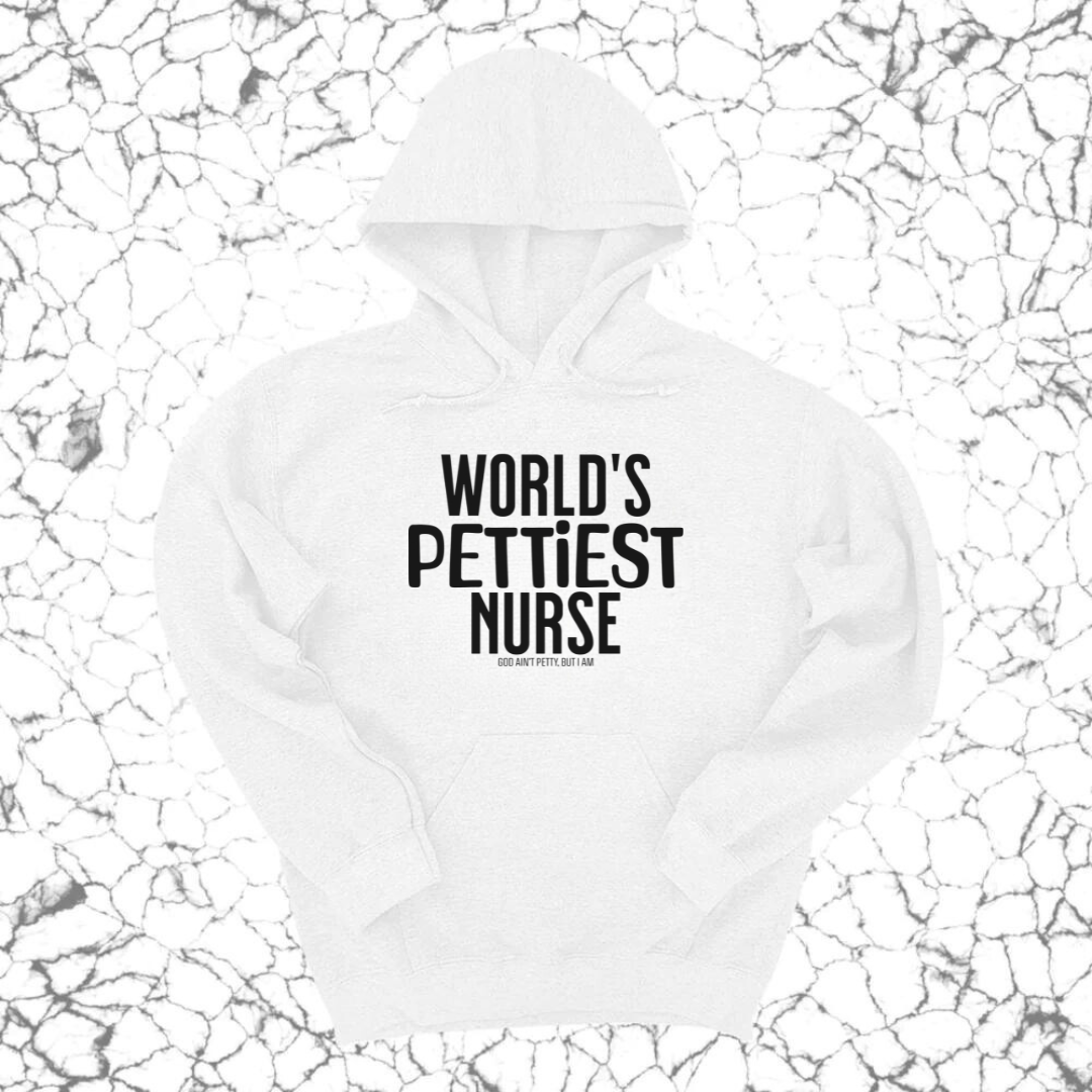 World's Pettiest Nurse Unisex Hoodie-Hoodie-The Original God Ain't Petty But I Am