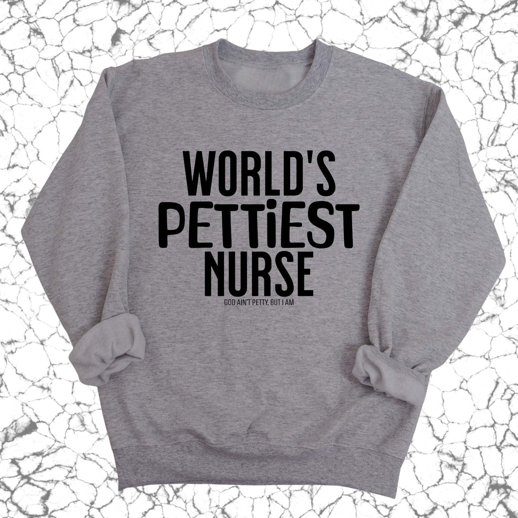 World's Pettiest Nurse Unisex Sweatshirt-Sweatshirt-The Original God Ain't Petty But I Am