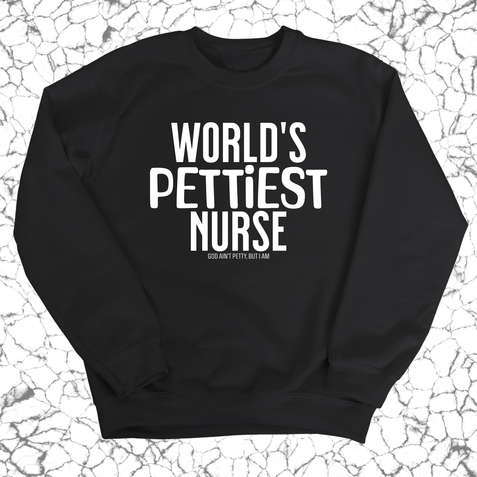 World's Pettiest Nurse Unisex Sweatshirt-Sweatshirt-The Original God Ain't Petty But I Am