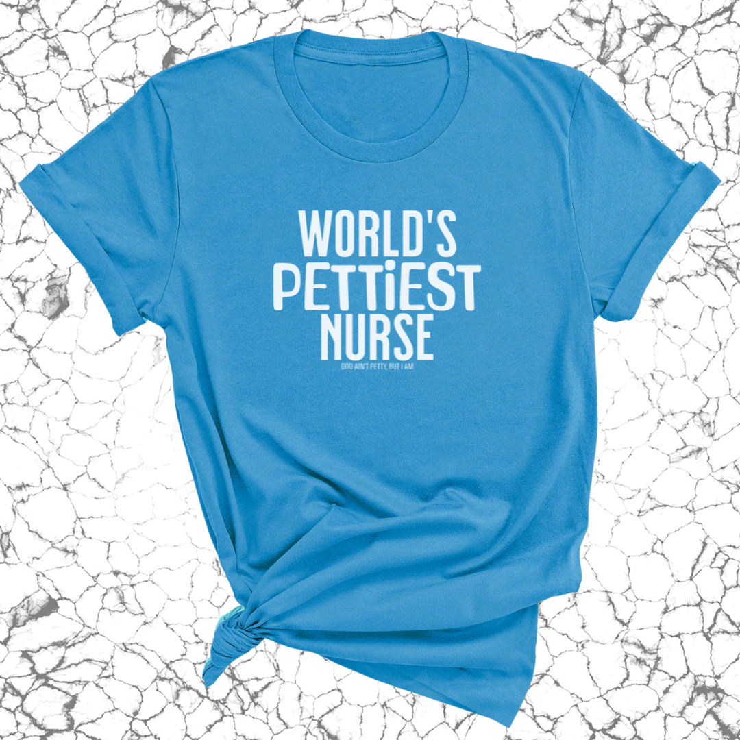 World's Pettiest Nurse Unisex Tee-T-Shirt-The Original God Ain't Petty But I Am