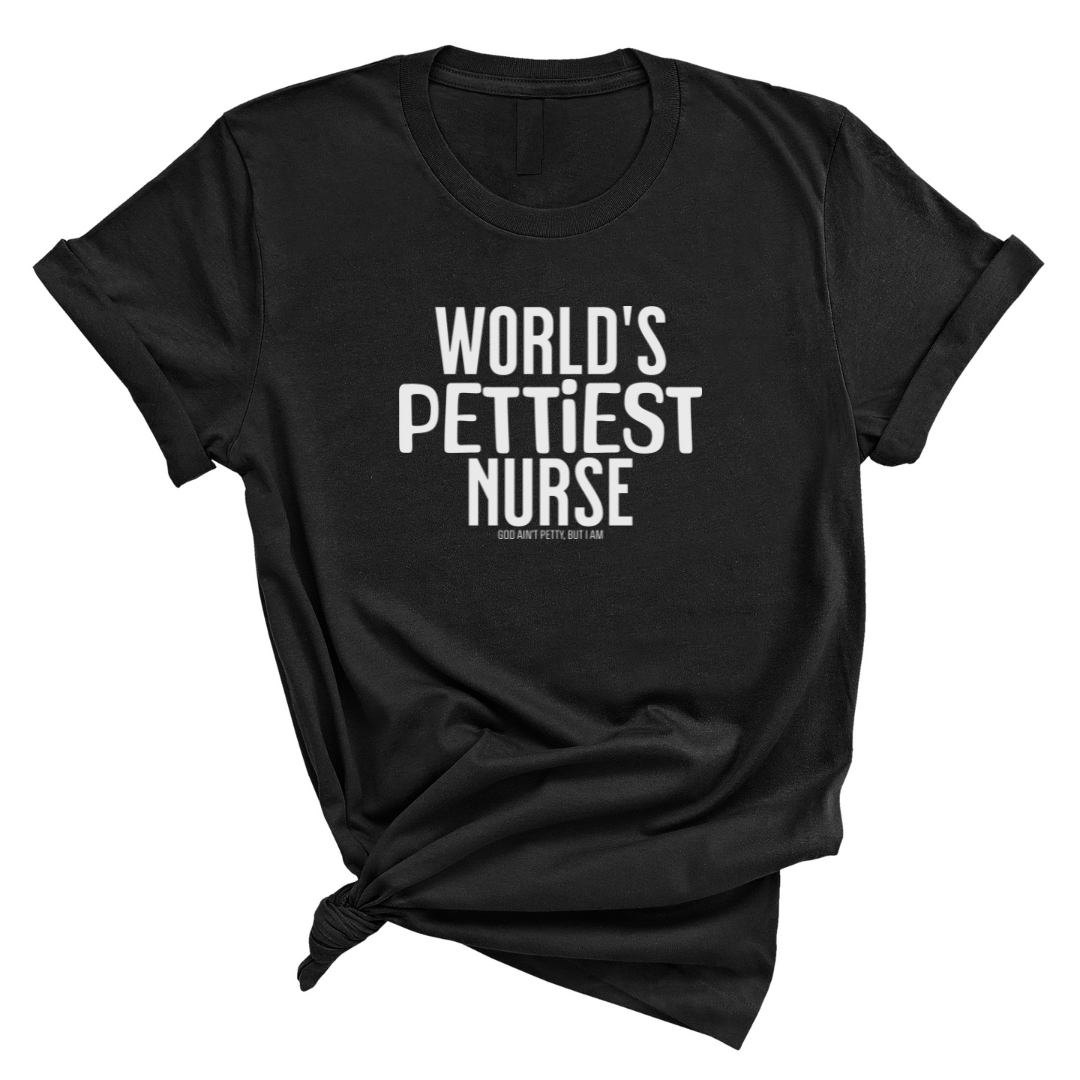 World's Pettiest Nurse Unisex Tee-T-Shirt-The Original God Ain't Petty But I Am