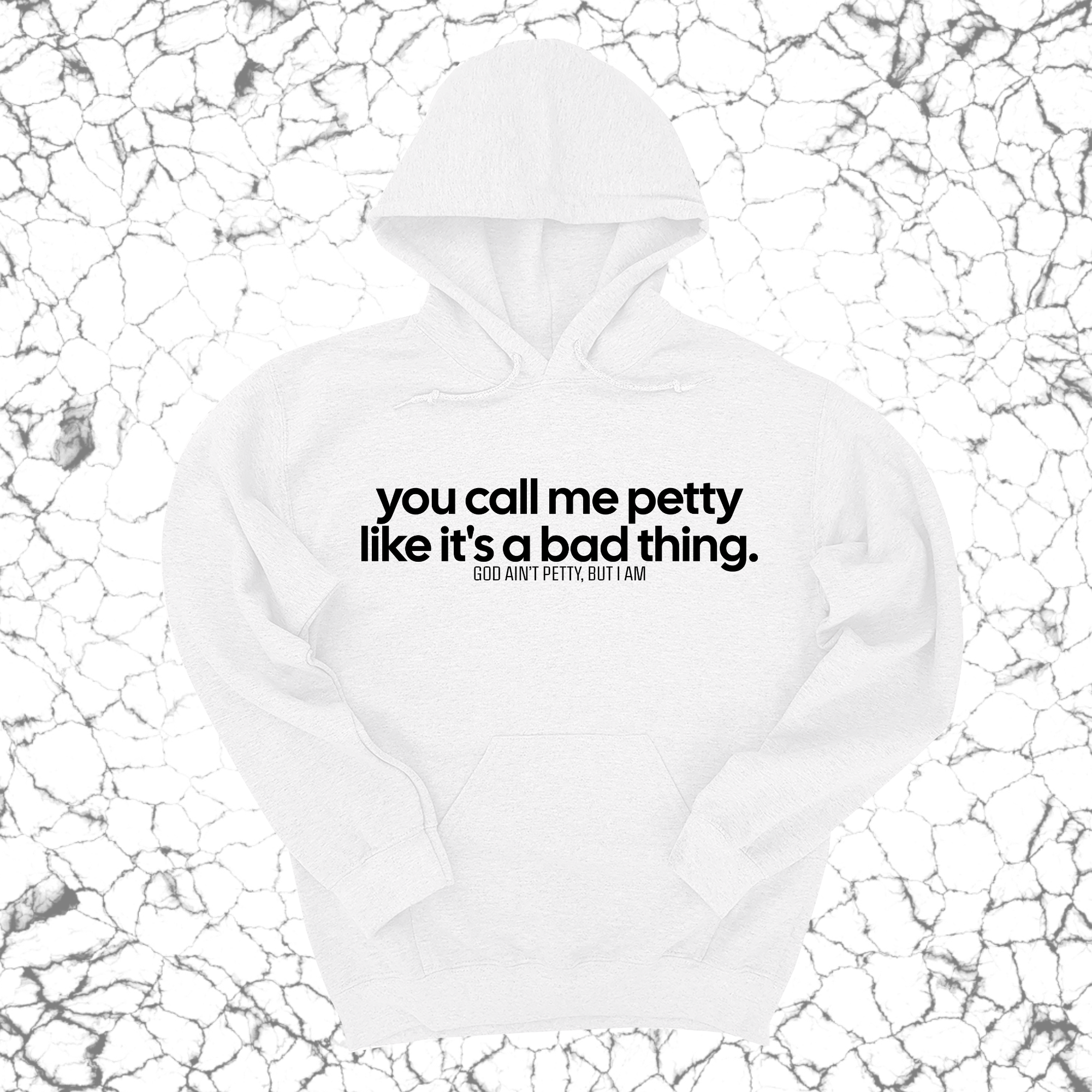 You Call Me Petty Like It's a Bad Thing Unisex Hoodie-Hoodie-The Original God Ain't Petty But I Am