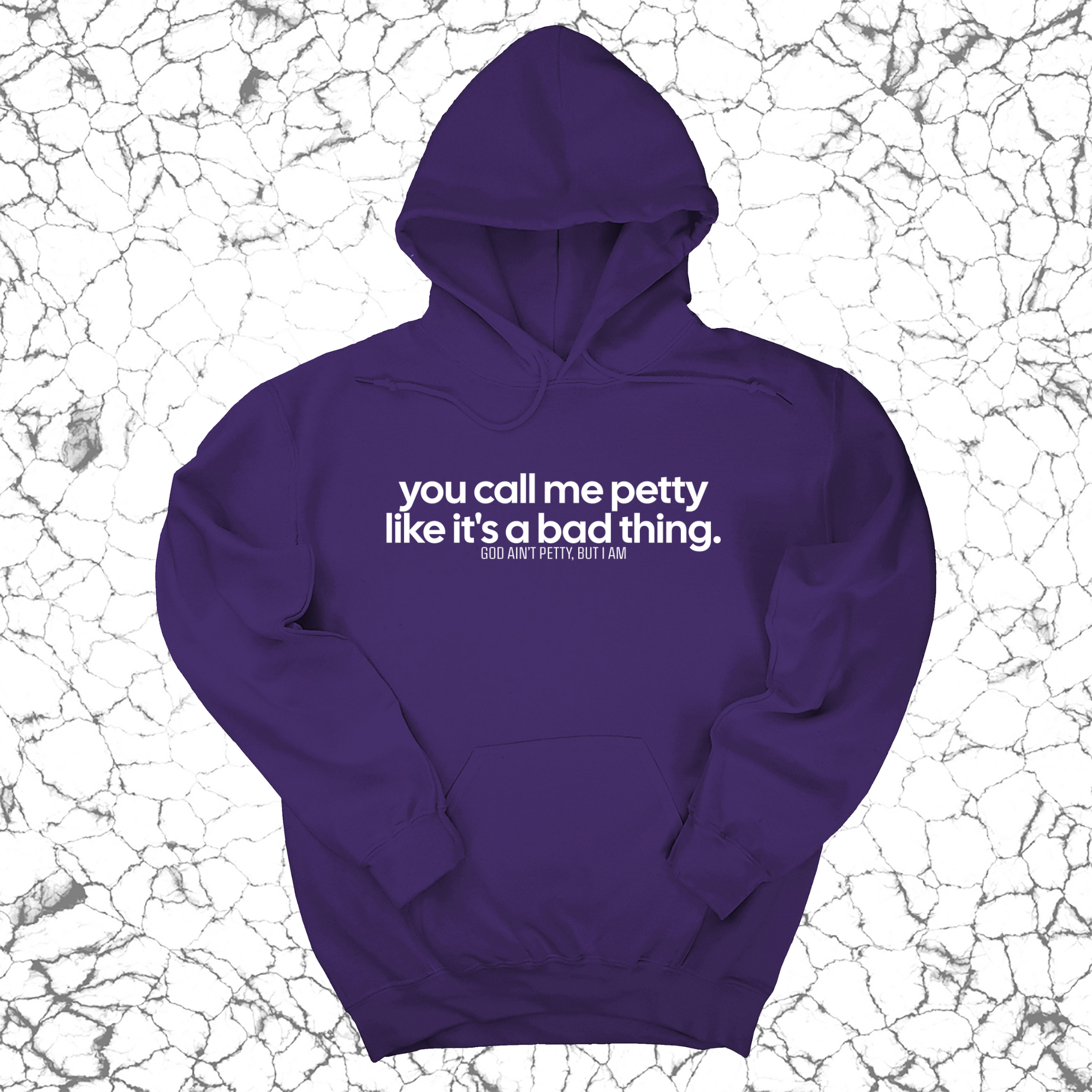 You Call Me Petty Like It's a Bad Thing Unisex Hoodie-Hoodie-The Original God Ain't Petty But I Am