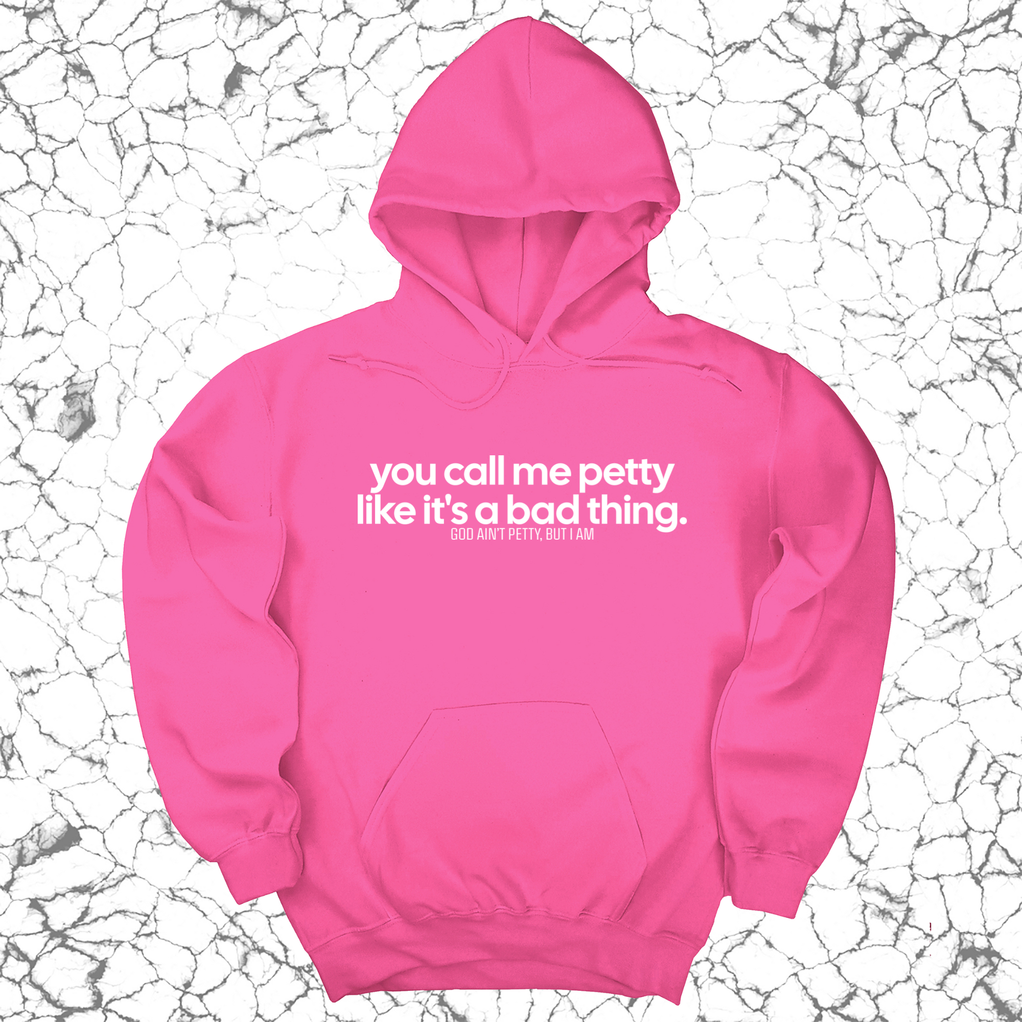 You Call Me Petty Like It's a Bad Thing Unisex Hoodie-Hoodie-The Original God Ain't Petty But I Am