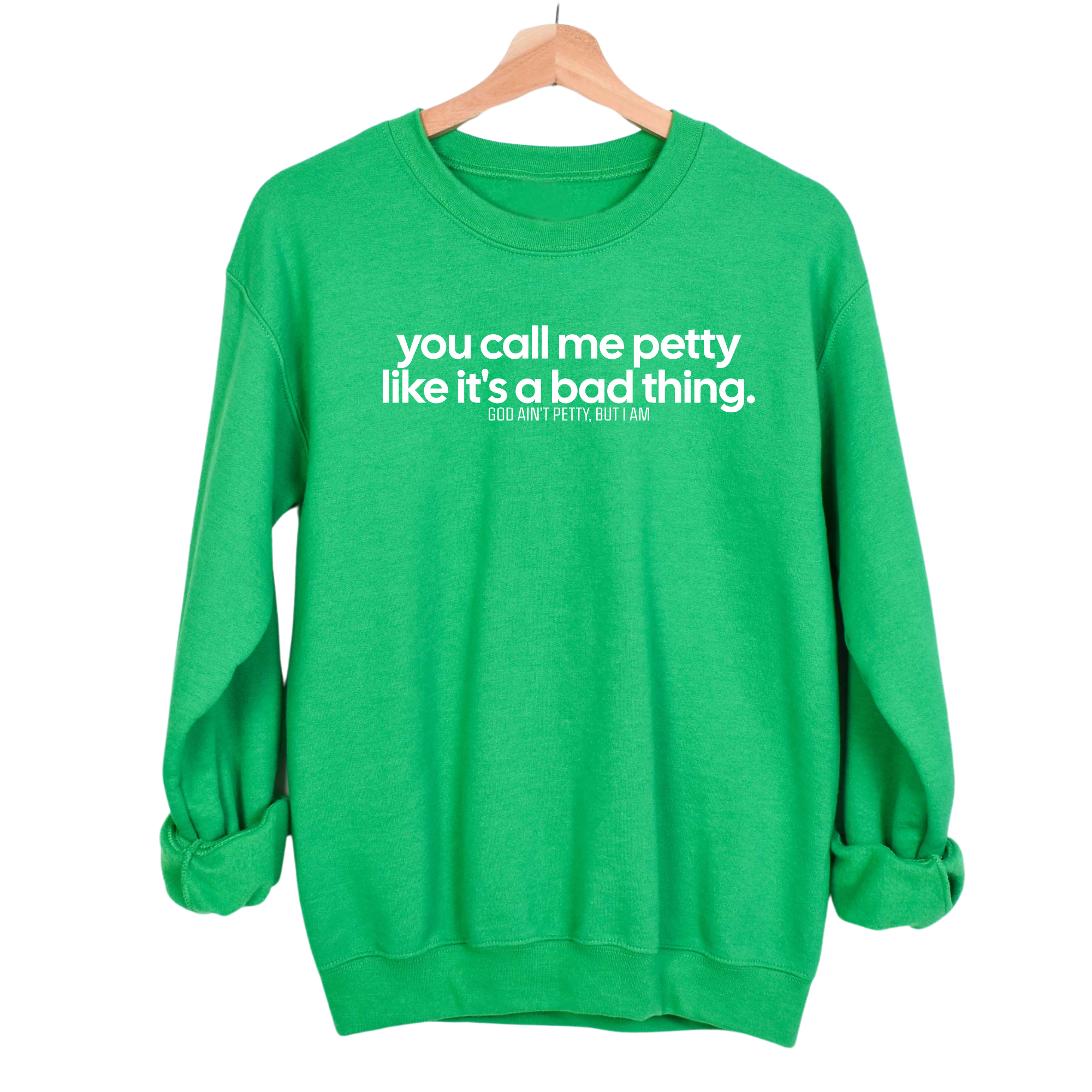 You Call Me Petty Like It's a Bad Thing Unisex Sweatshirt-Sweatshirt-The Original God Ain't Petty But I Am