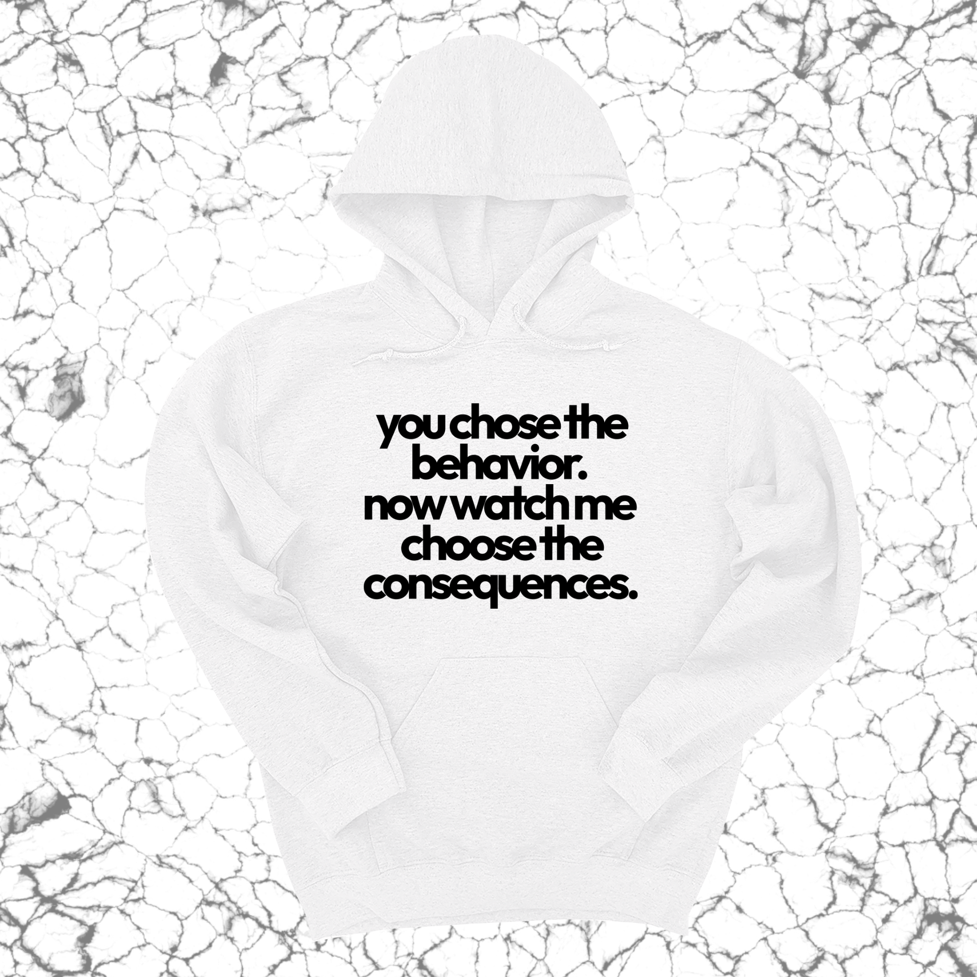 You Choose the Behavior . Now watch me choose the Consequences Unisex Hoodie-Hoodie-The Original God Ain't Petty But I Am