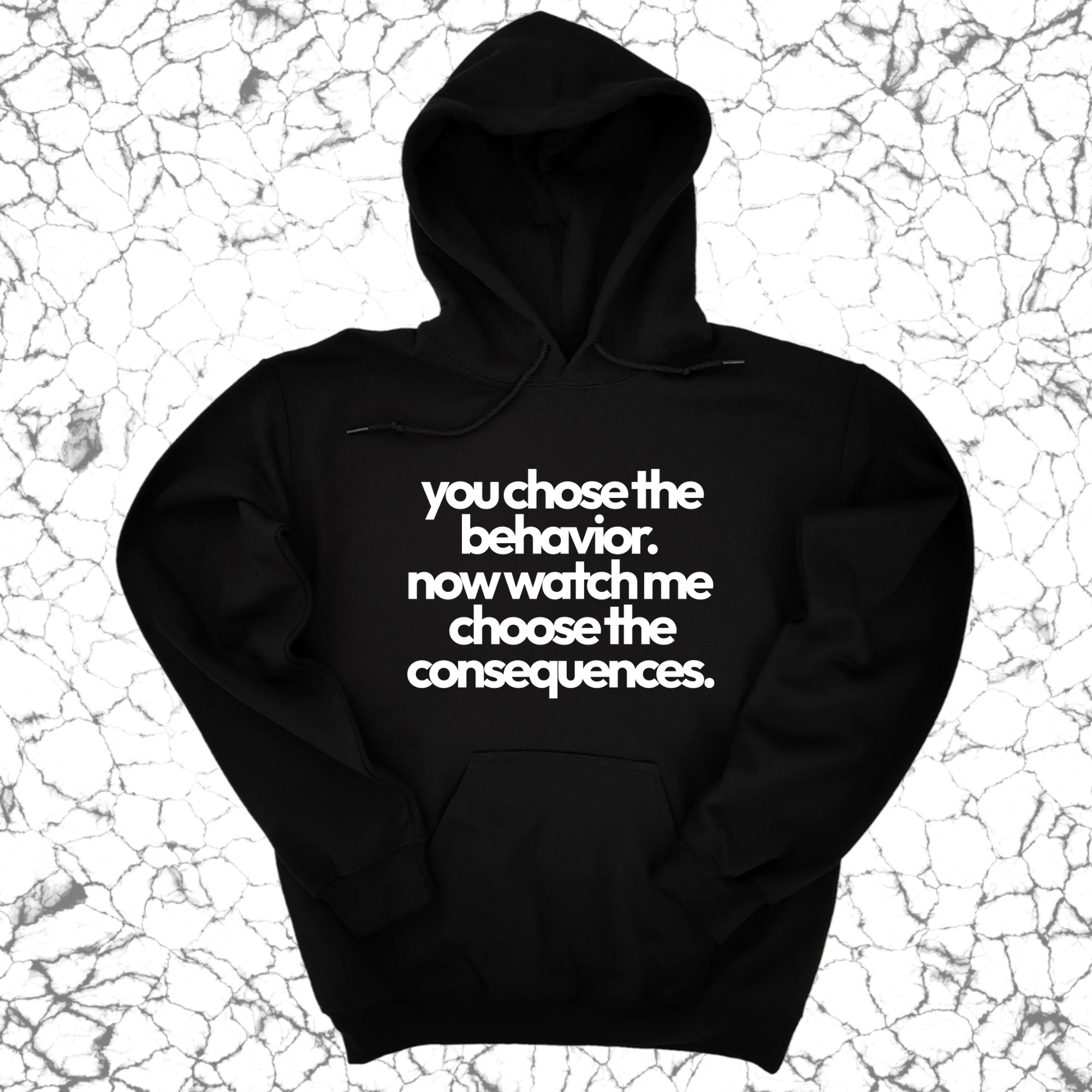 You Choose the Behavior . Now watch me choose the Consequences Unisex Hoodie-Hoodie-The Original God Ain't Petty But I Am