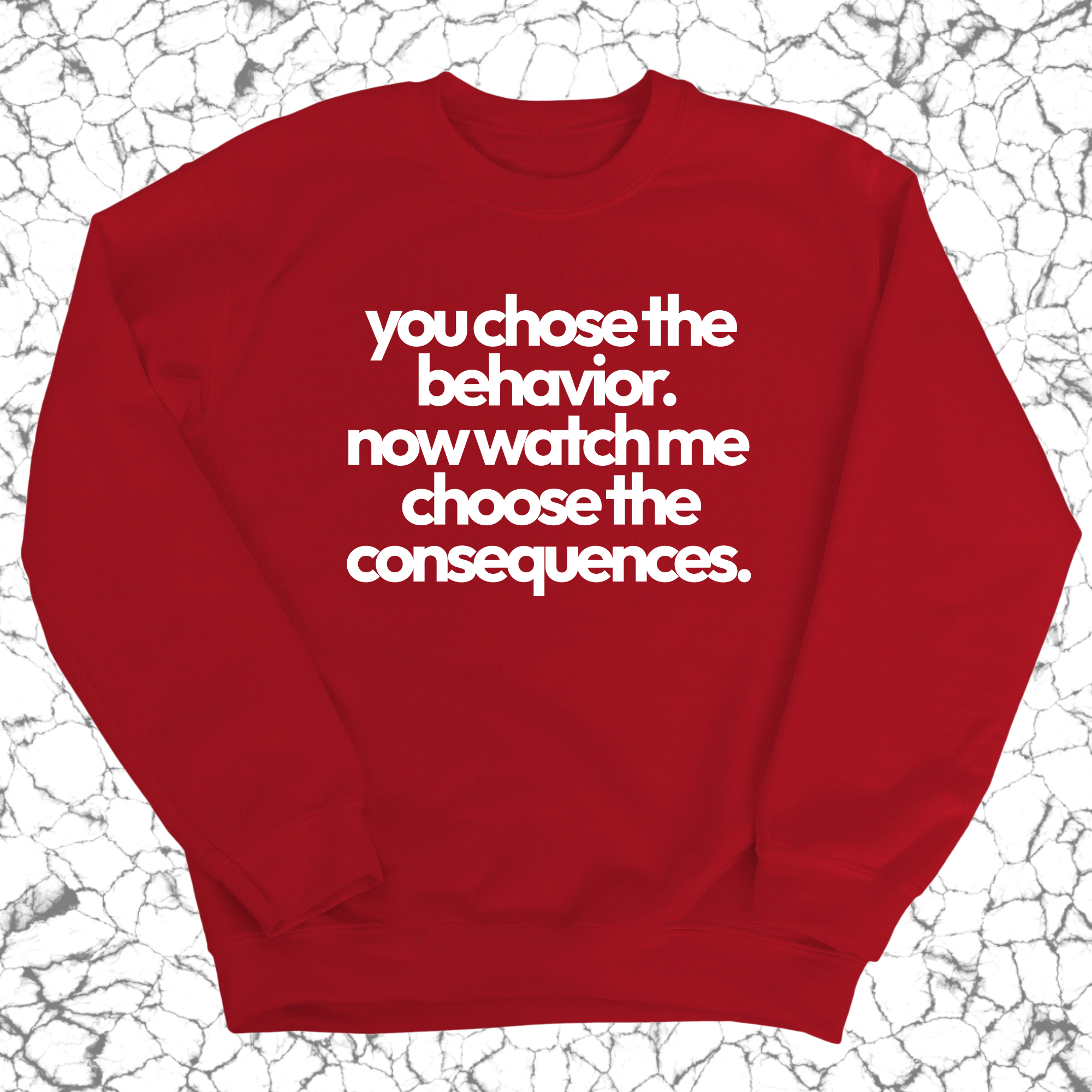 You Choose the Behavior . Now watch me choose the Consequences Unisex Sweatshirt-Sweatshirt-The Original God Ain't Petty But I Am