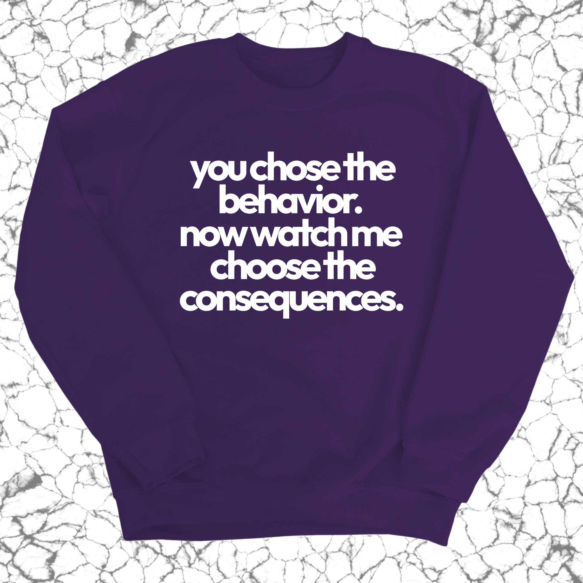 You Choose the Behavior . Now watch me choose the Consequences Unisex Sweatshirt-Sweatshirt-The Original God Ain't Petty But I Am