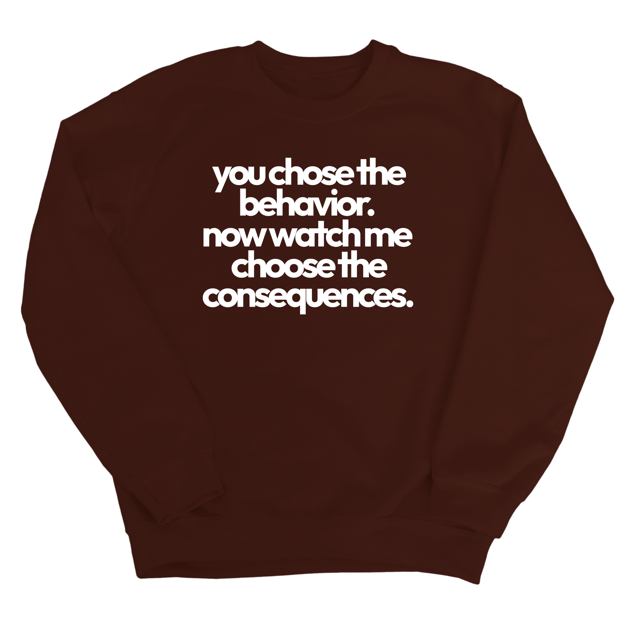 You Choose the Behavior. Now watch me choose the Consequences Unisex Sweatshirt-Sweatshirt-The Original God Ain't Petty But I Am