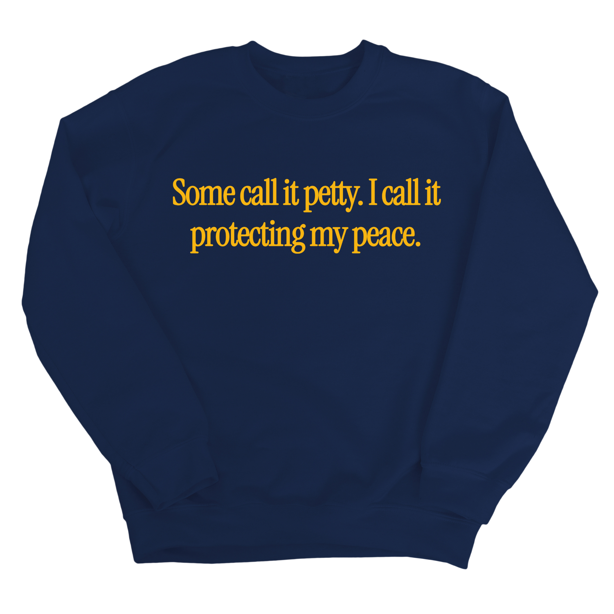 You call it petty I call it protecting my peace Unisex Sweatshirt-Sweatshirt-The Original God Ain't Petty But I Am