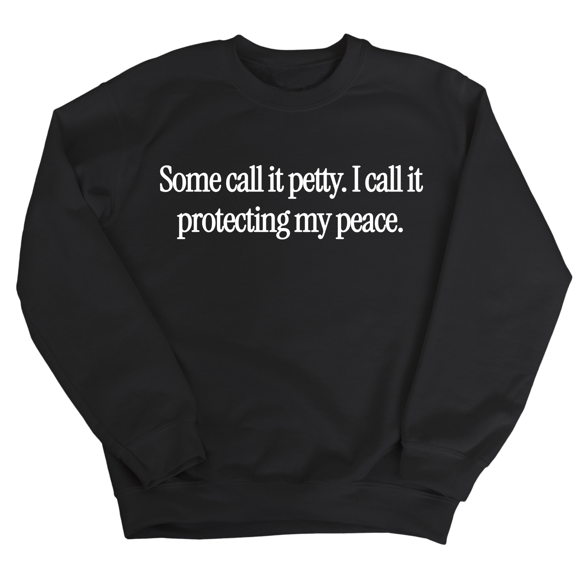 You call it petty I call it protecting my peace Unisex Sweatshirt-Sweatshirt-The Original God Ain't Petty But I Am