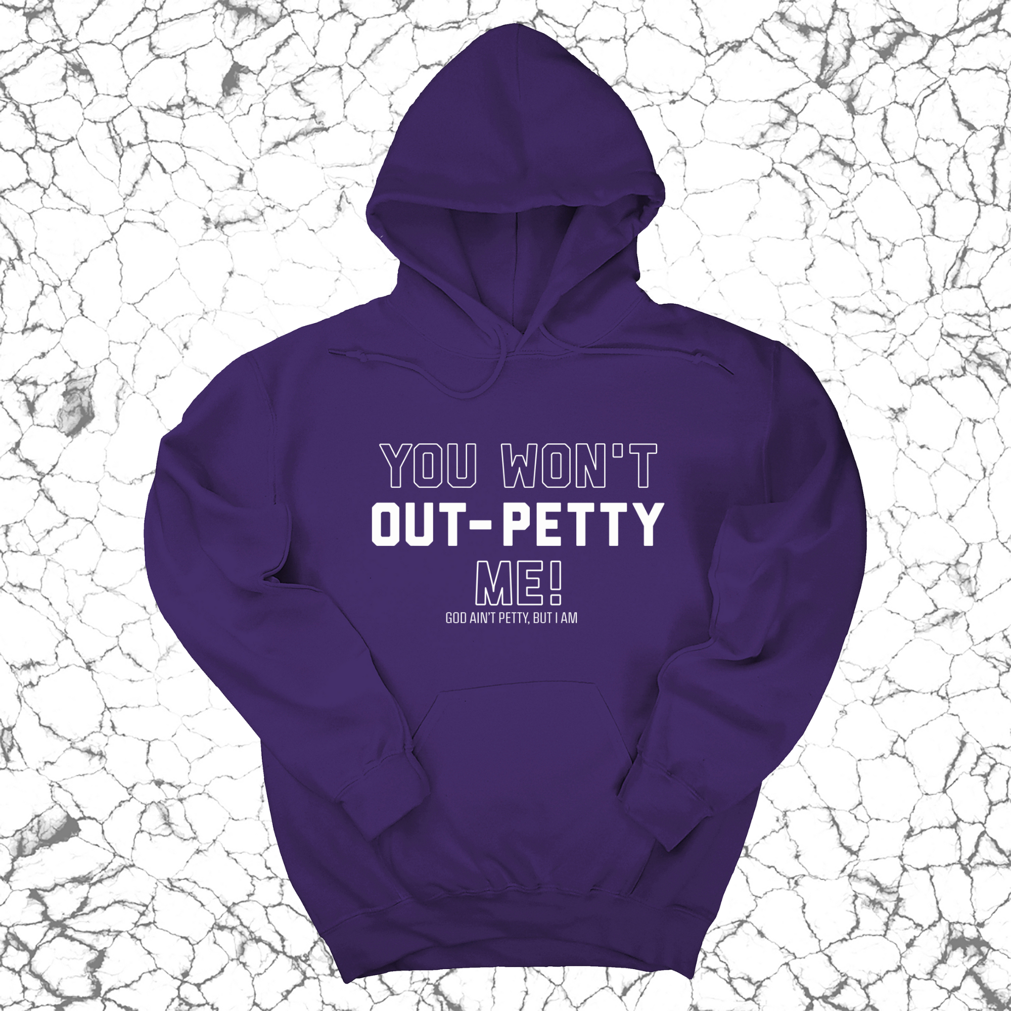 You won't Out-Petty Me Unisex Hoodie-Hoodie-The Original God Ain't Petty But I Am