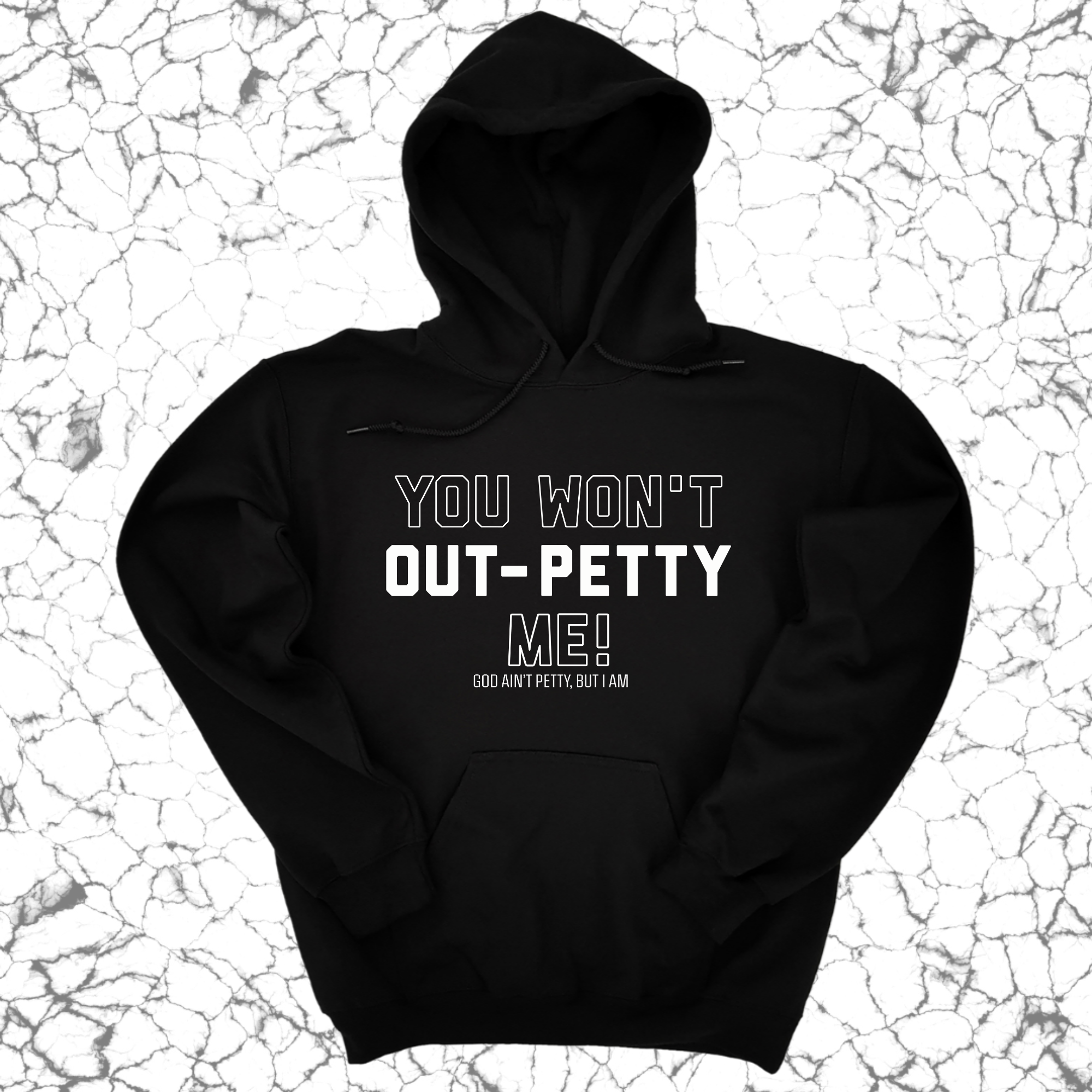 You won't Out-Petty Me Unisex Hoodie-Hoodie-The Original God Ain't Petty But I Am