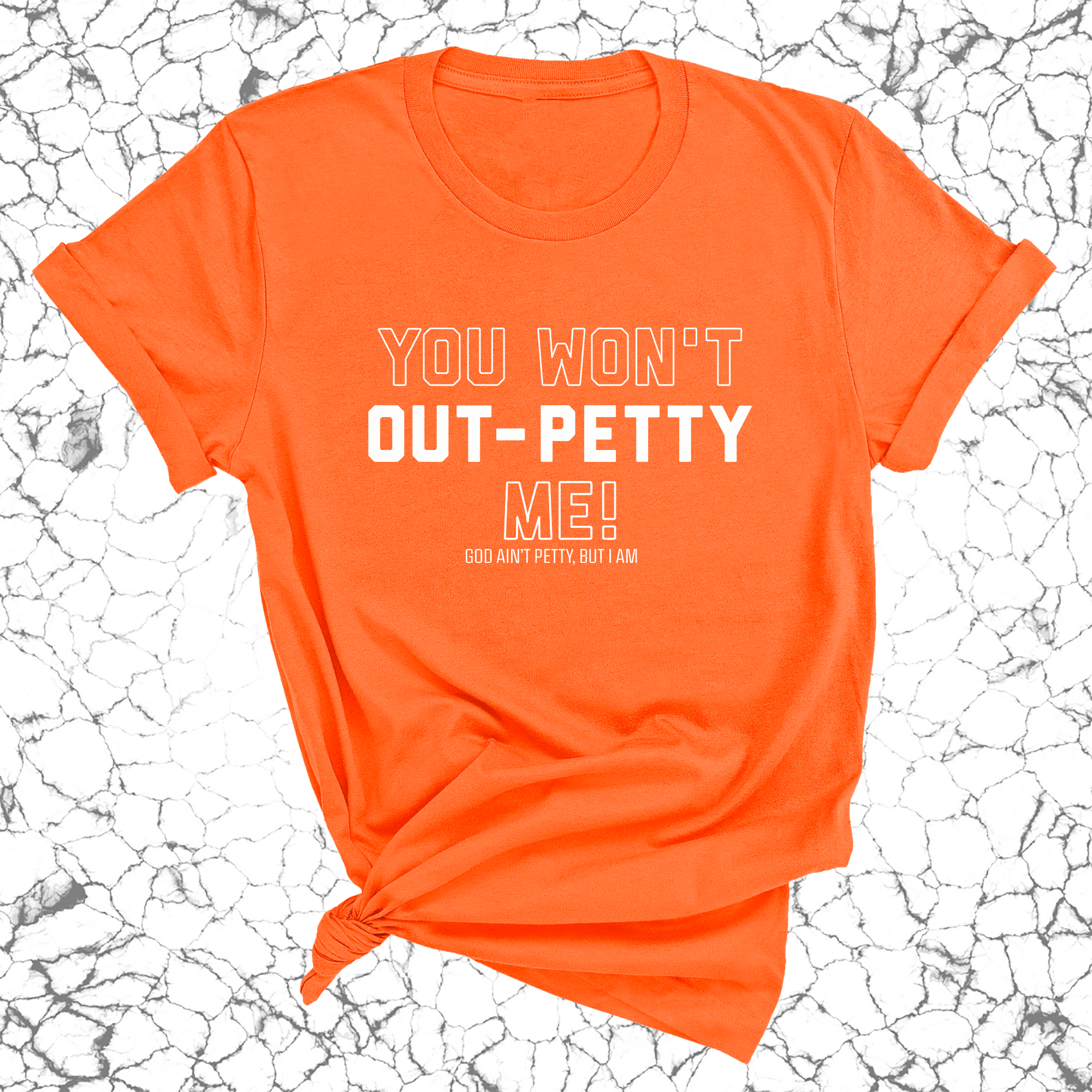 You won't Out-Petty Me Unisex Tee-T-Shirt-The Original God Ain't Petty But I Am