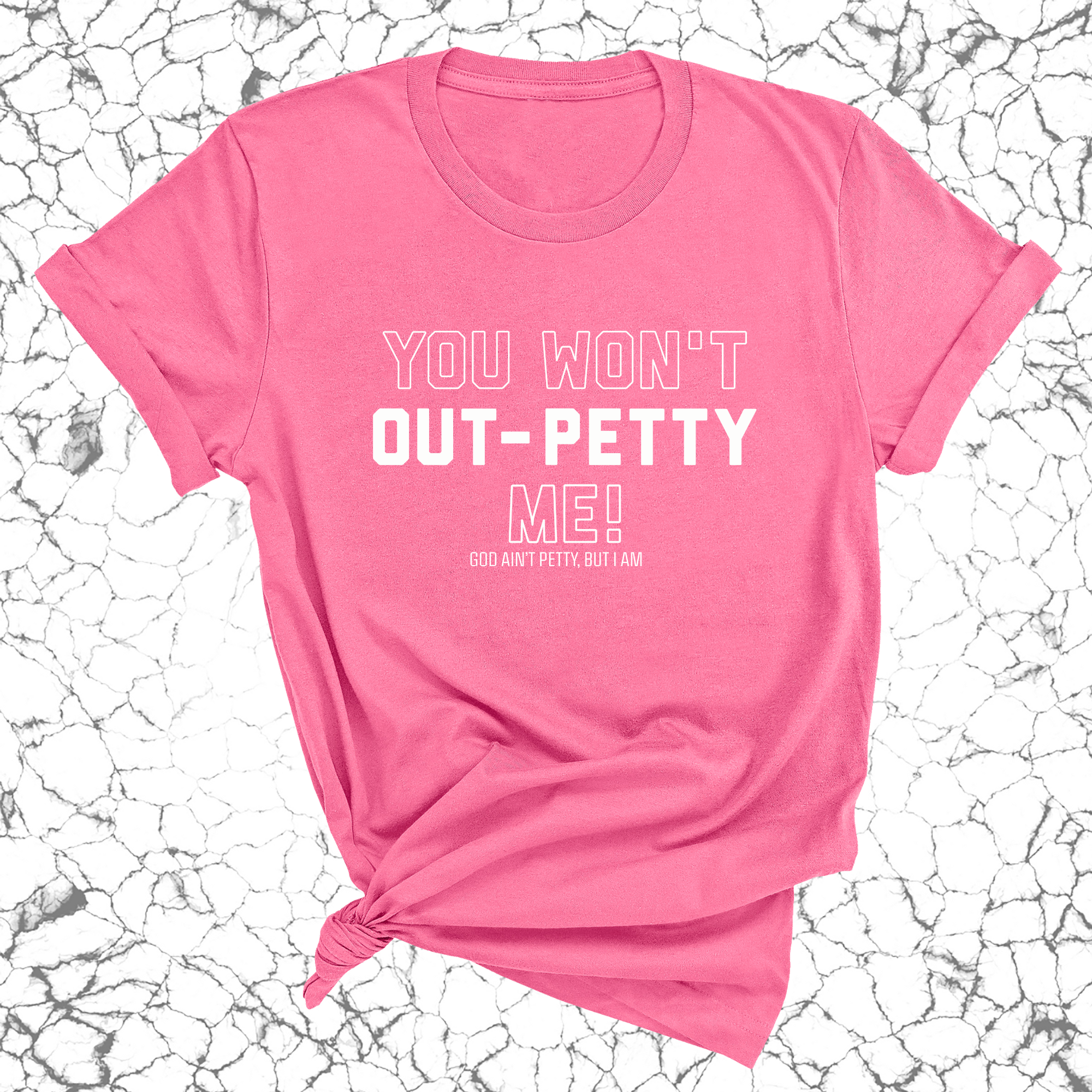 You won't Out-Petty Me Unisex Tee-T-Shirt-The Original God Ain't Petty But I Am