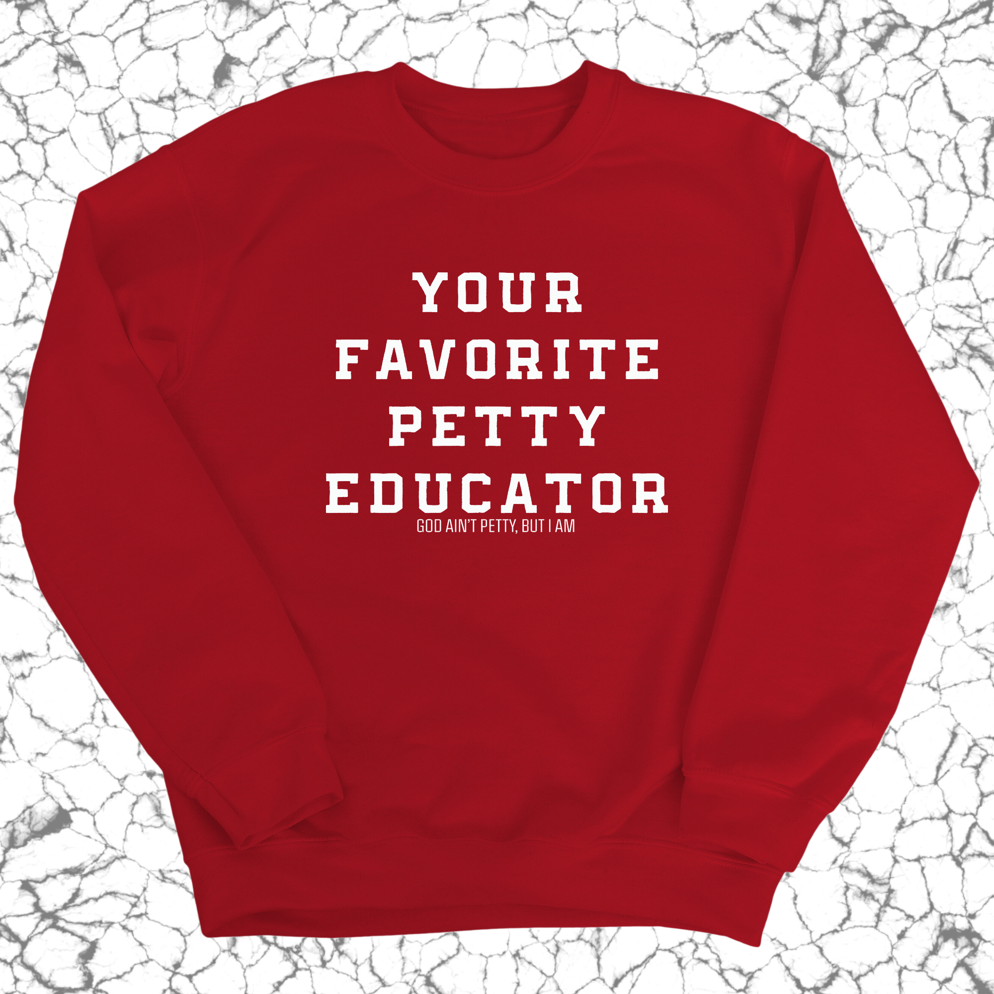 Your Favorite Petty Educator Unisex Sweatshirt-Sweatshirt-The Original God Ain't Petty But I Am