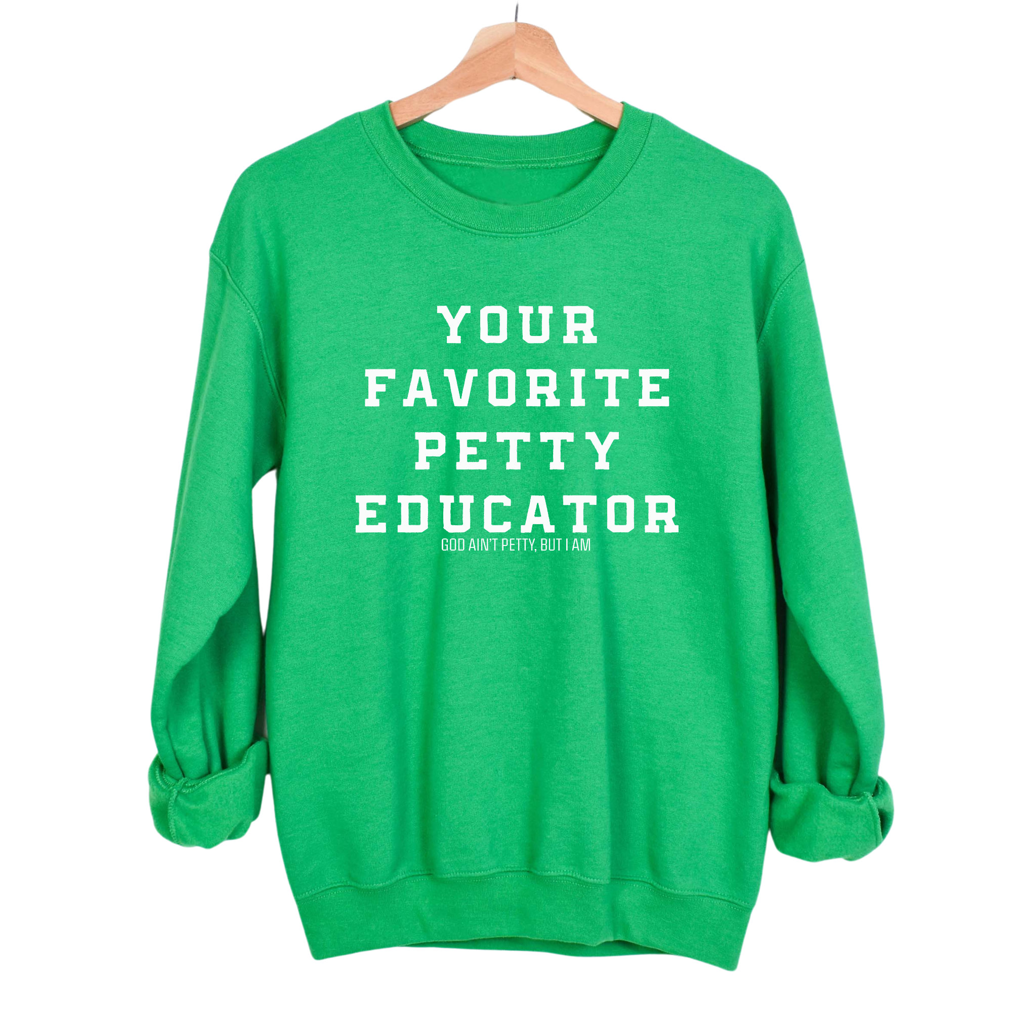 Your Favorite Petty Educator Unisex Sweatshirt-Sweatshirt-The Original God Ain't Petty But I Am