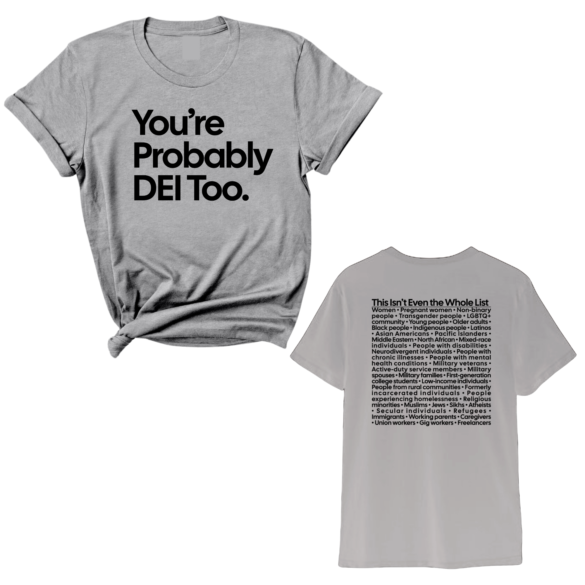 You're Probably DEI Too Unisex Tee (Front and Back Design Print)-T-Shirt-The Original God Ain't Petty But I Am