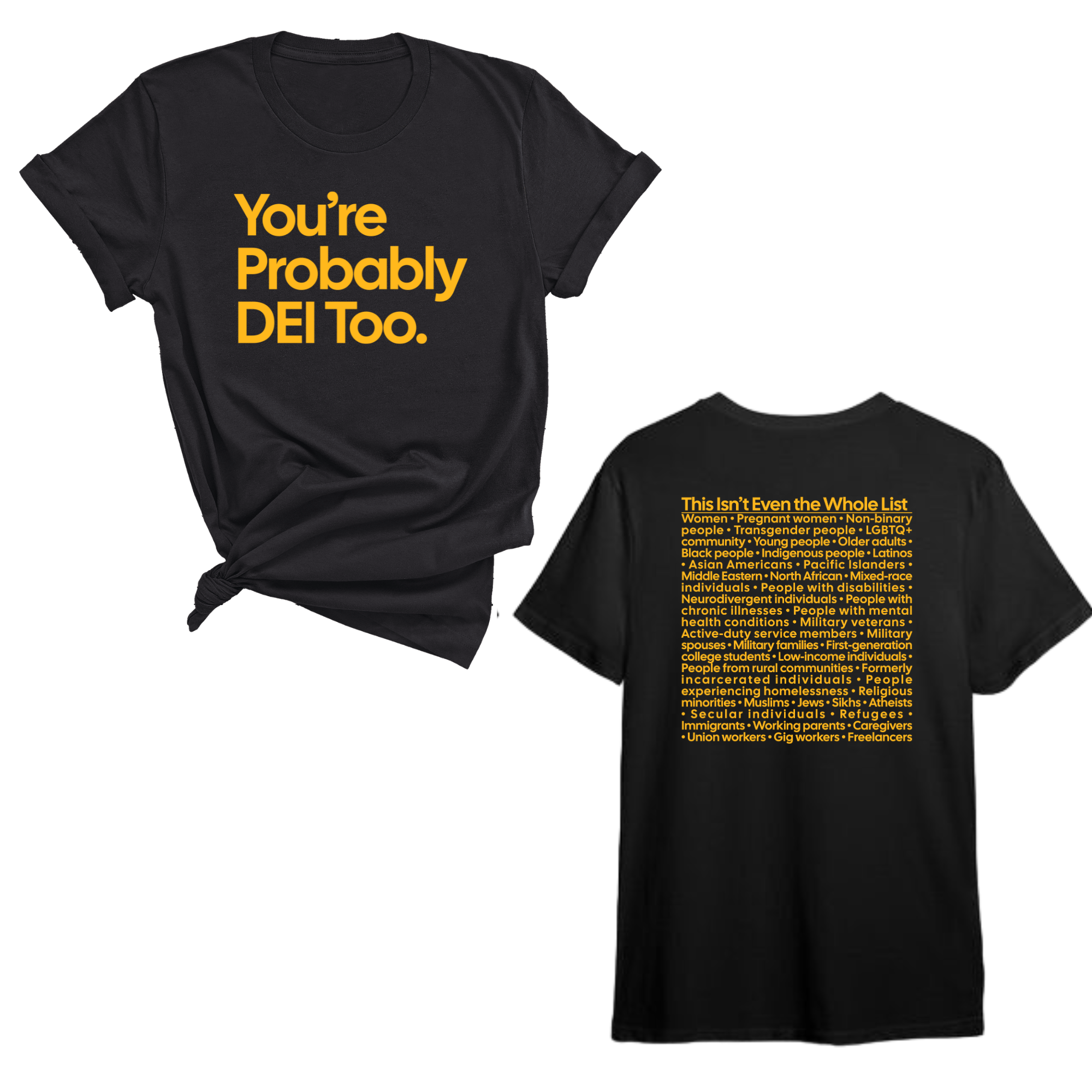 You're Probably DEI Too Unisex Tee (Front and Back Design Print)-T-Shirt-The Original God Ain't Petty But I Am