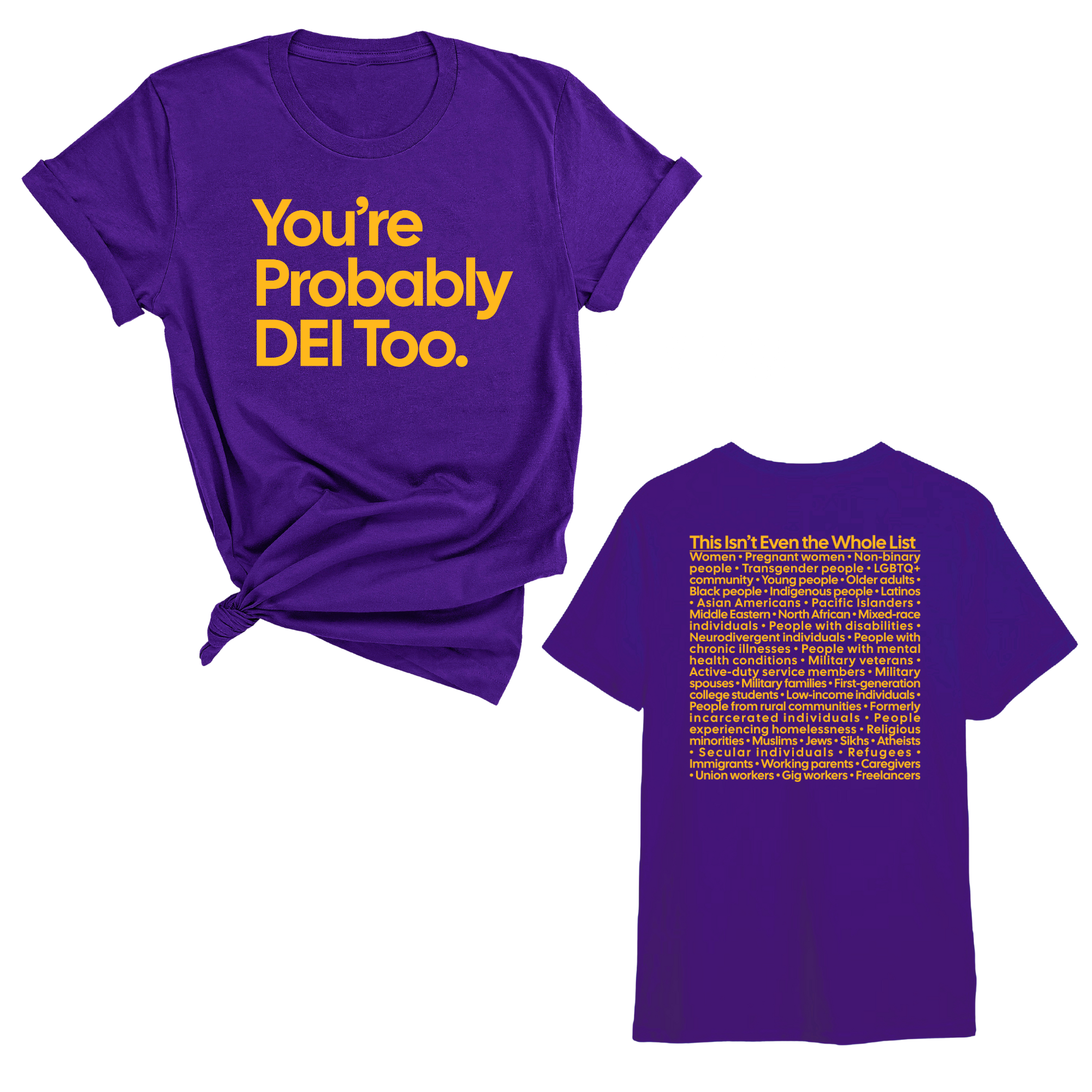 You're Probably DEI Too Unisex Tee (Front and Back Design Print)-T-Shirt-The Original God Ain't Petty But I Am