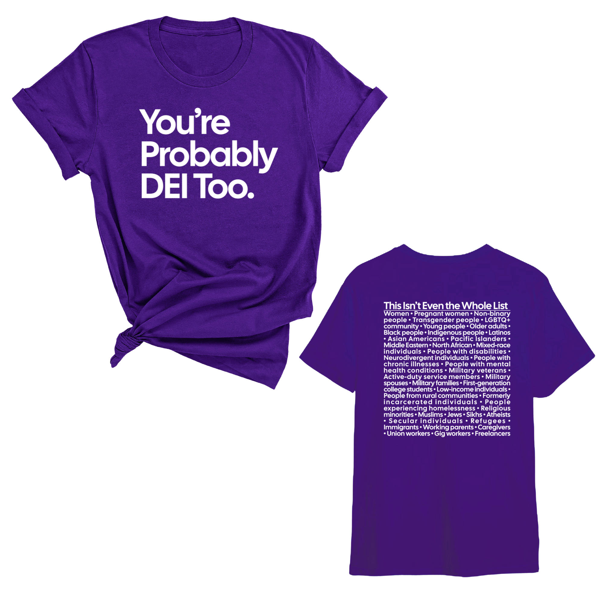 You're Probably DEI Too Unisex Tee (Front and Back Design Print)-T-Shirt-The Original God Ain't Petty But I Am